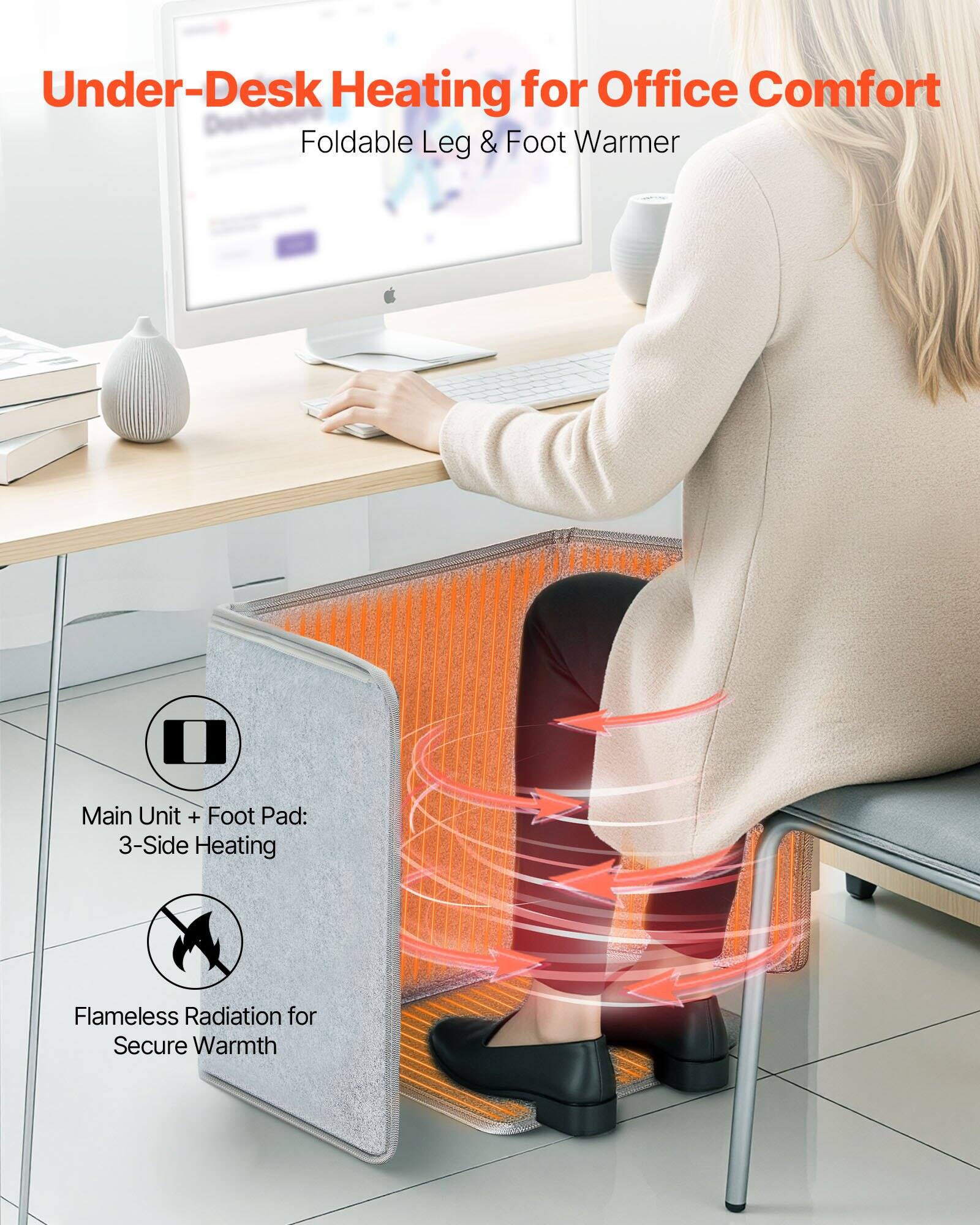 Under-Desk Heating for Office Comfort  
Foldable Leg & Foot Warmer  

Main Unit + Foot Pad: 3-Side Heating  

Flameless Radiation for Secure Warmth