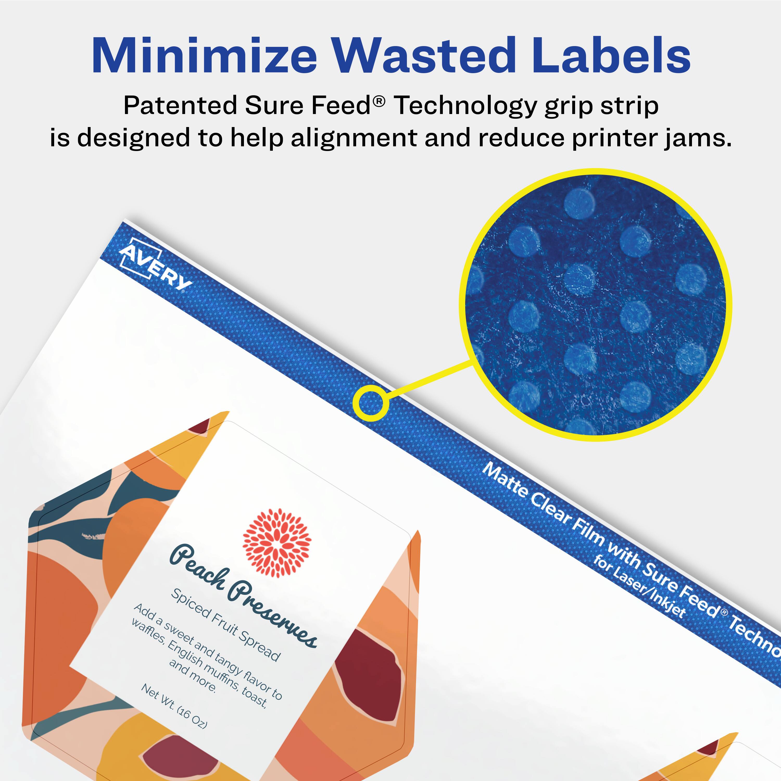 Minimize Wasted Labels

Patented Sure Feed® Technology grip strip is designed to help alignment and reduce printer jams.

AVERY Peach Spiced Preserves  
Spiced Fruit Spread  
Add a sweet and tangy flavor to waffles, English muffins, toast, and more.  
Net Wt. (16 Oz)

Matte Clear Film with Sure Feed® Technology for Laser/Inkjet
