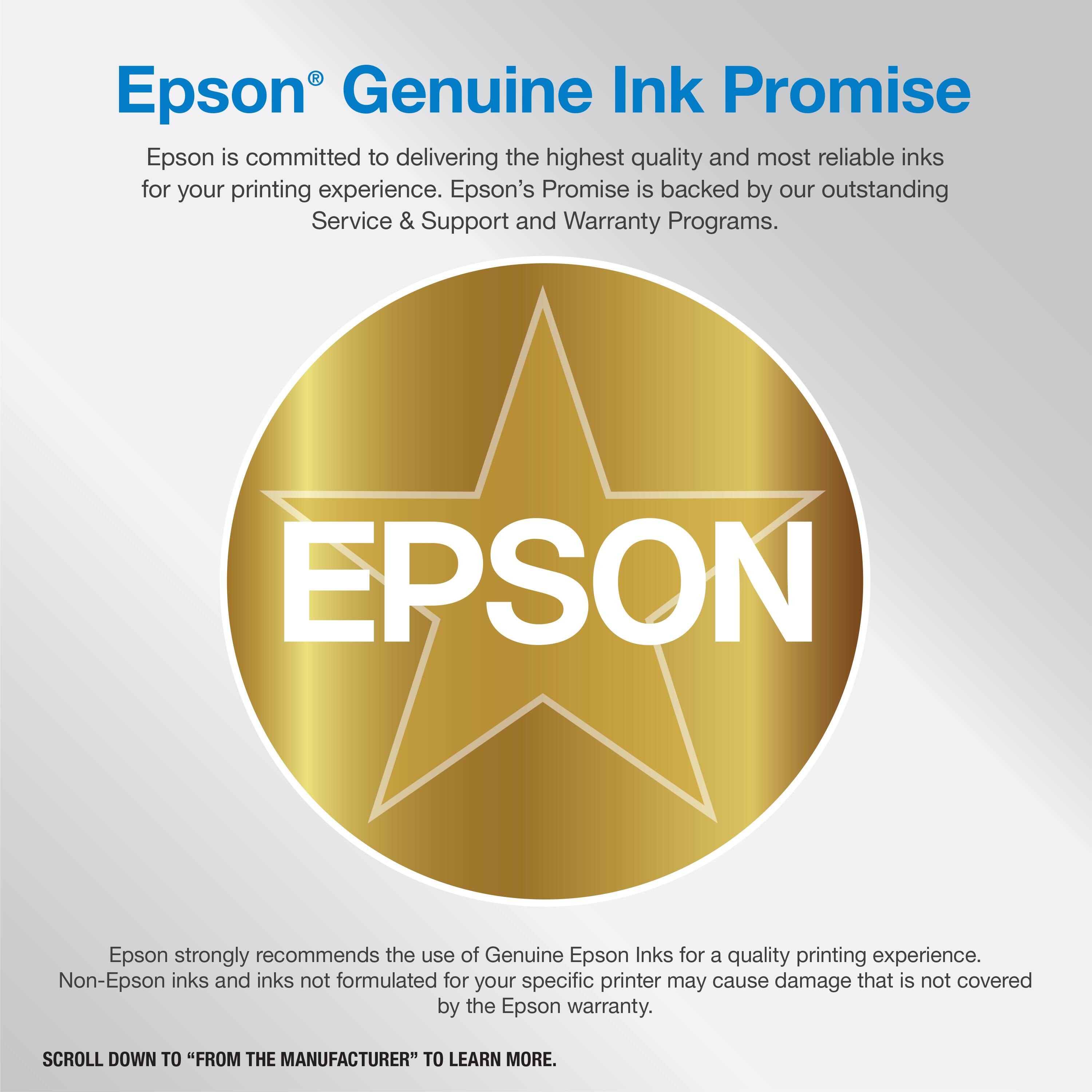 Epson Genuine Ink Promise: Epson is committed to delivering the highest quality and most reliable inks for your printing experience. Epson's Promise is backed by our outstanding Service & Support and Warranty Programs. EPSON Epson strongly recommends the use of Genuine Epson Inks for a quality printing experience. Non-Epson inks and inks not formulated for your specific printer may cause damage that is not covered by the Epson warranty. Scroll down to "From the Manufacturer" to learn more.