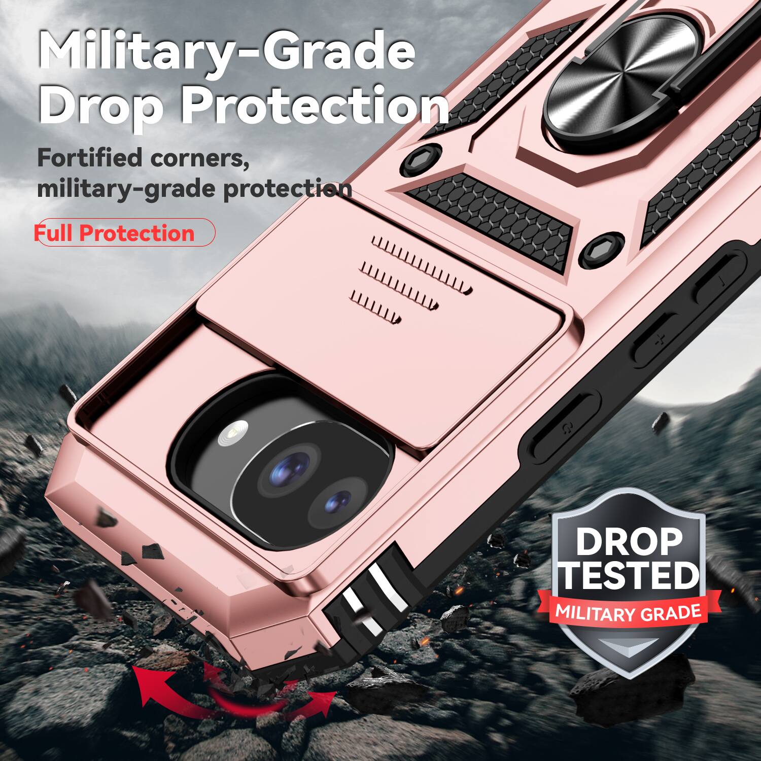 Military-Grade Drop Protection  
Fortified corners, military-grade protection  
Full Protection  

DROP TESTED  
MILITARY GRADE
