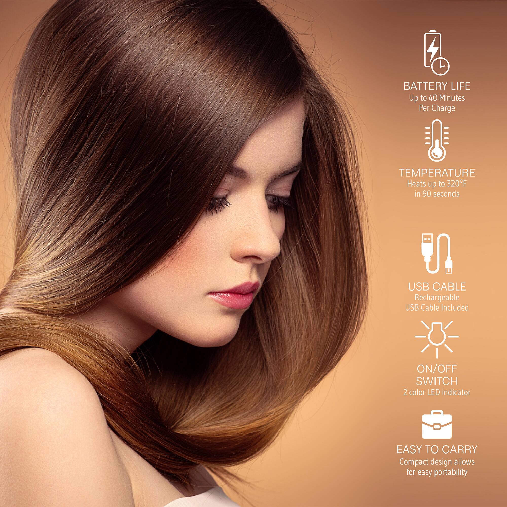 - **BATTERY LIFE:** Up to 40 Minutes Per Charge
- **TEMPERATURE:** Heats up to 320°F in 90 seconds
- **USB CABLE:** Rechargeable USB Cable Included
- **ON/OFF SWITCH:** 2 color LED indicator
- **EASY TO CARRY:** Compact design allows for easy portability