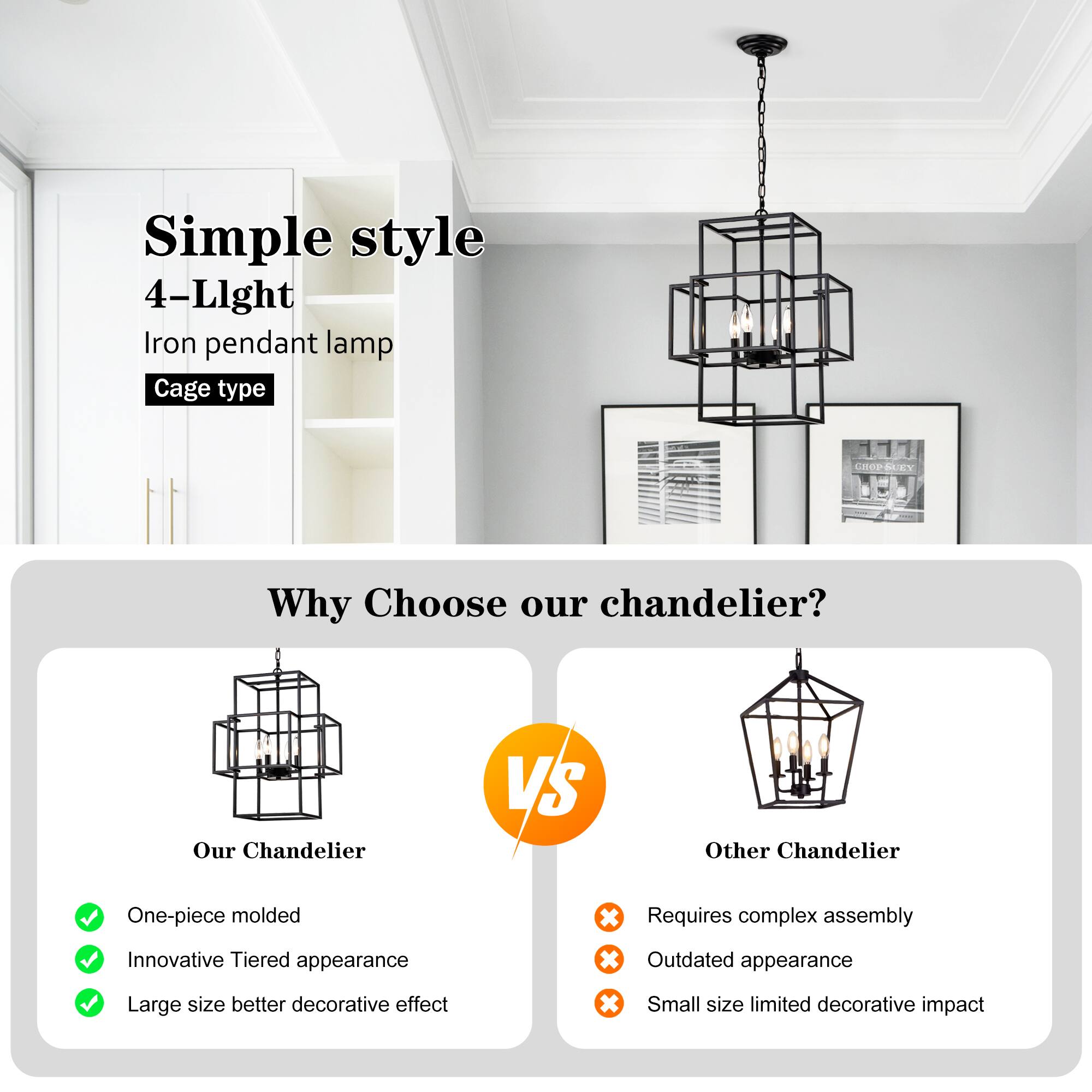 Simple style  
4-Light  
Iron pendant lamp  
Cage type  

Why Choose our chandelier?  

Our Chandelier  
- One-piece molded  
- Innovative Tiered appearance  
- Large size better decorative effect  

vs  

Other Chandelier  
- Requires complex assembly  
- Outdated appearance  
- Small size limited decorative impact