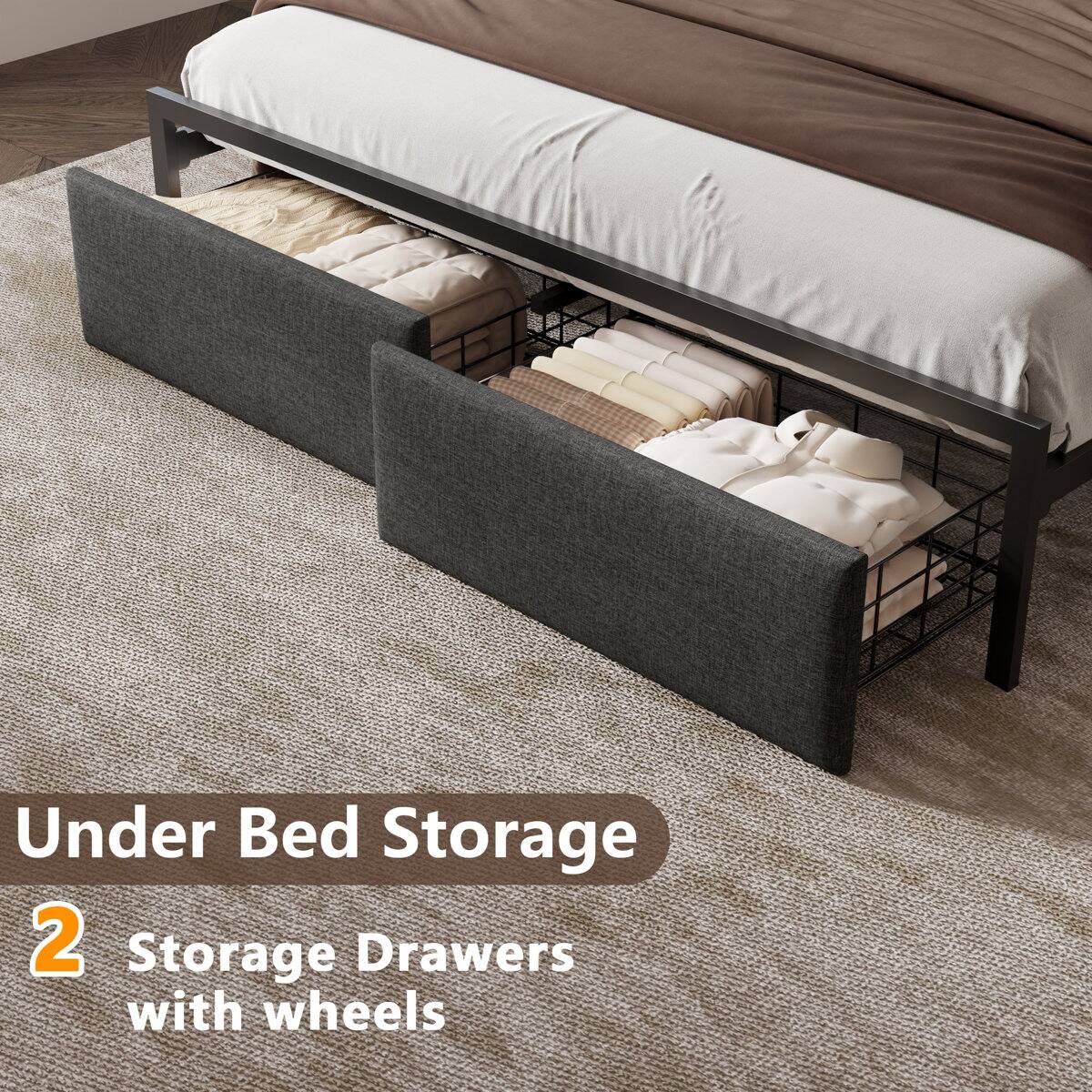 Under Bed Storage  
2 Storage Drawers with wheels