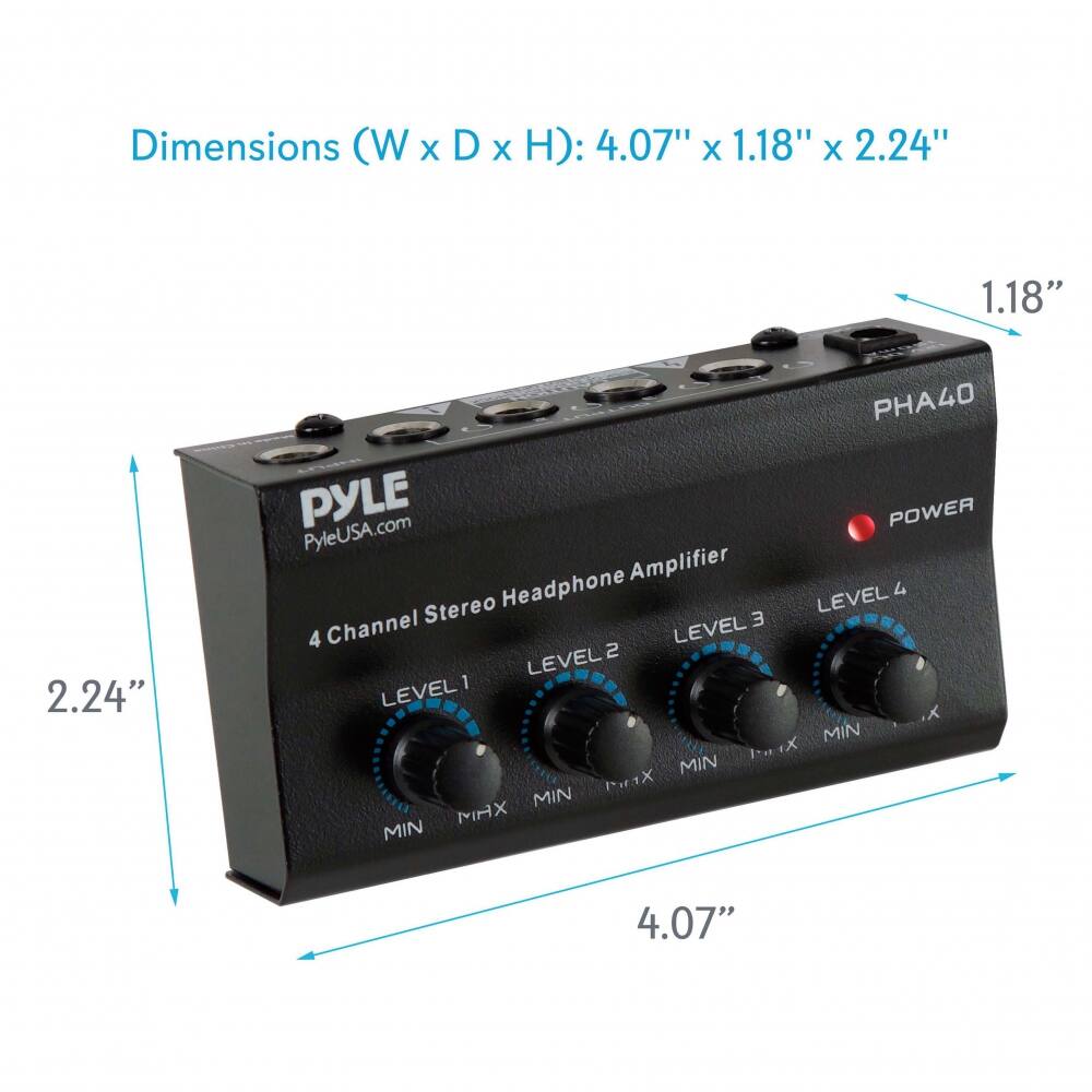 Dimensions (W x D x H): 4.07" x 1.18" x 2.24"

PYLE  
PyleUSA.com  
PHA40  
4 Channel Stereo Headphone Amplifier  

LEVEL 1  
LEVEL 2  
LEVEL 3  
LEVEL 4  

POWER