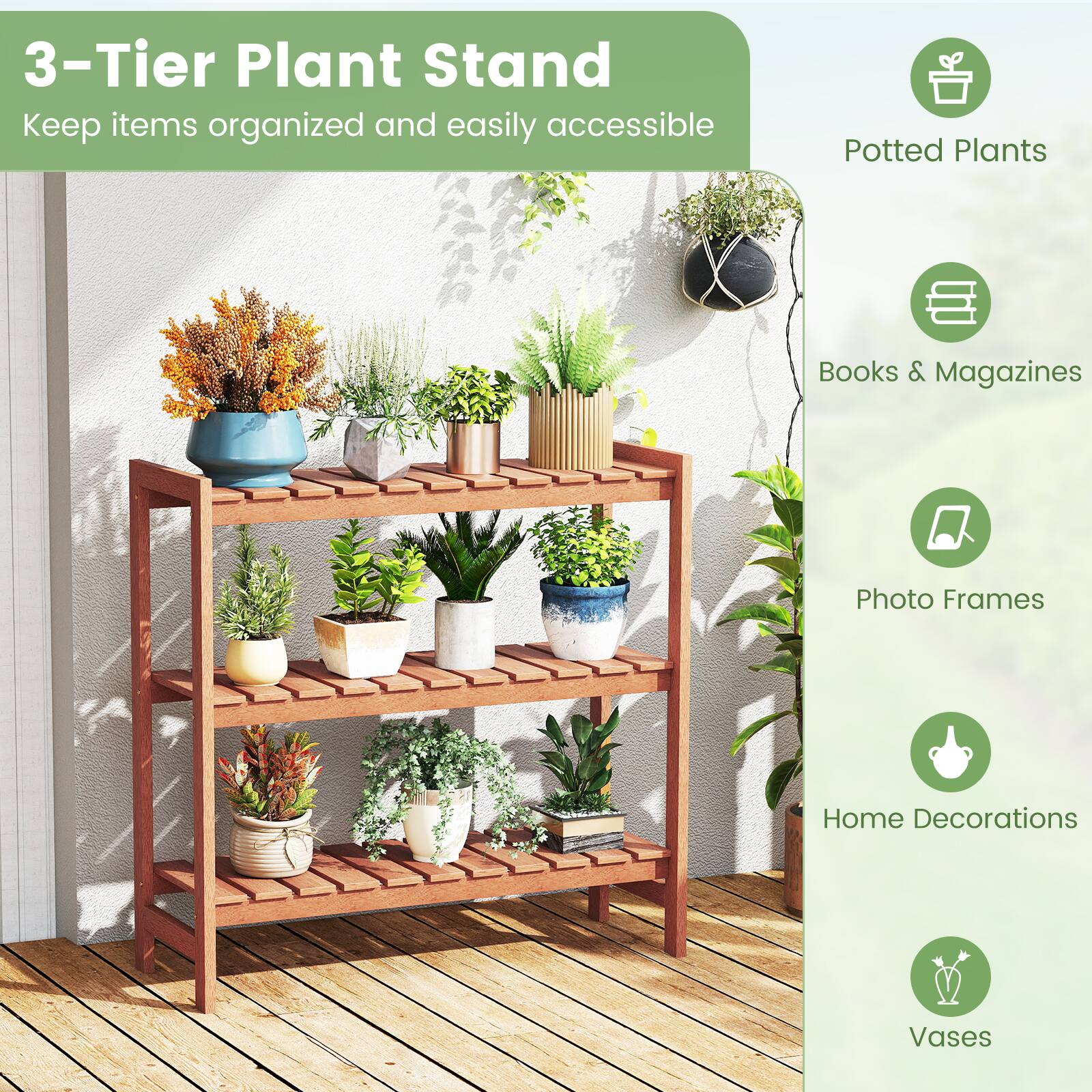 3-Tier Plant Stand  
Keep items organized and easily accessible  

- Potted Plants  
- Books & Magazines  
- Photo Frames  
- Home Decorations  
- Vases