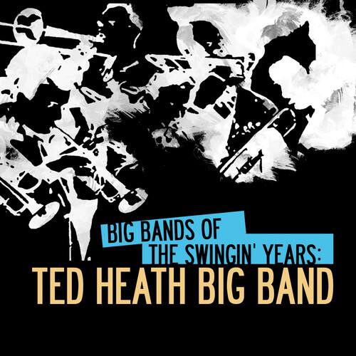 Ted Heath - Big Bands of Swingin Years: Ted Heath Big Band   - COMPACT DISCS [CD] price history on PriceWatchPro