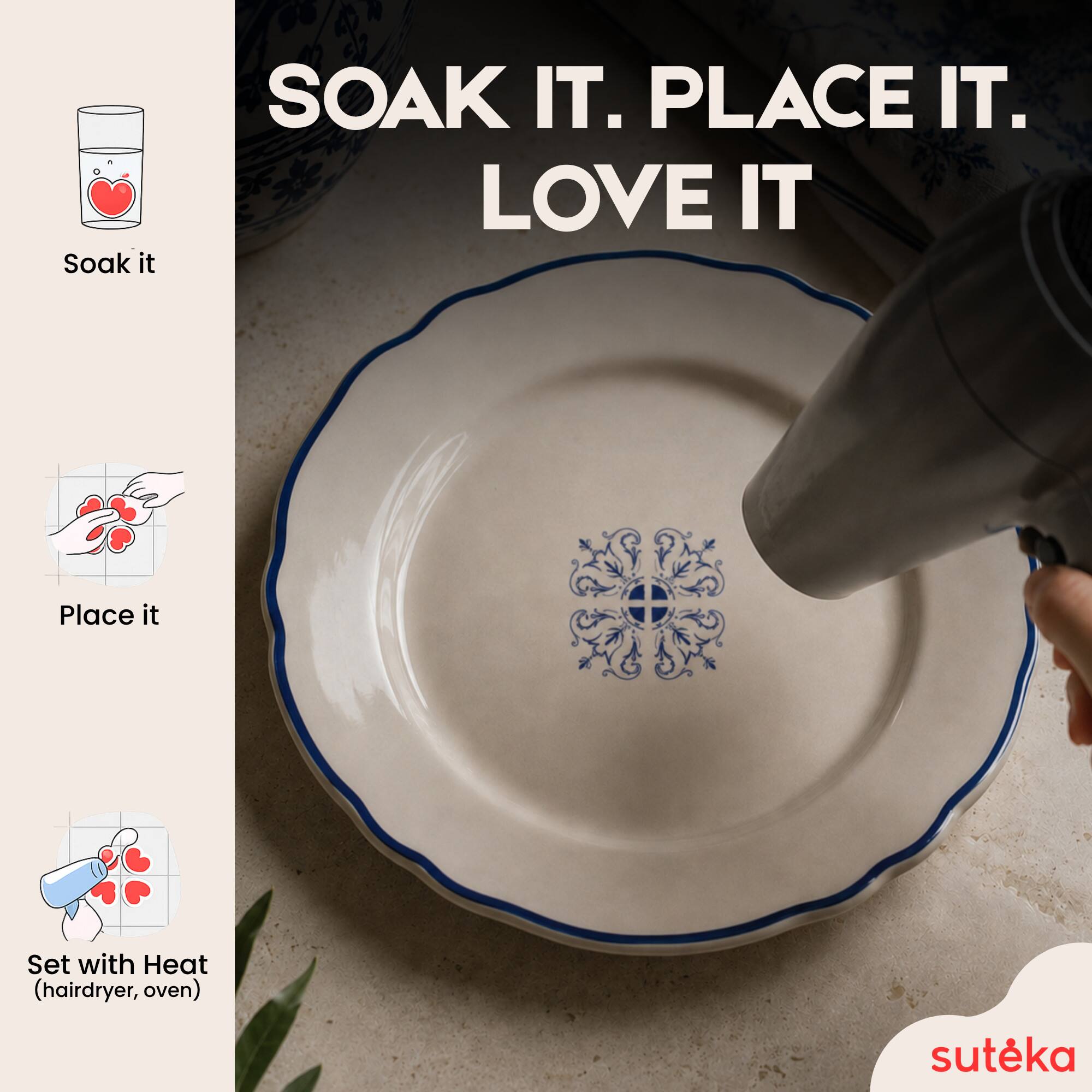 Soak it.  
Place it.  
Set with Heat (hairdryer, oven)  
LOVE IT