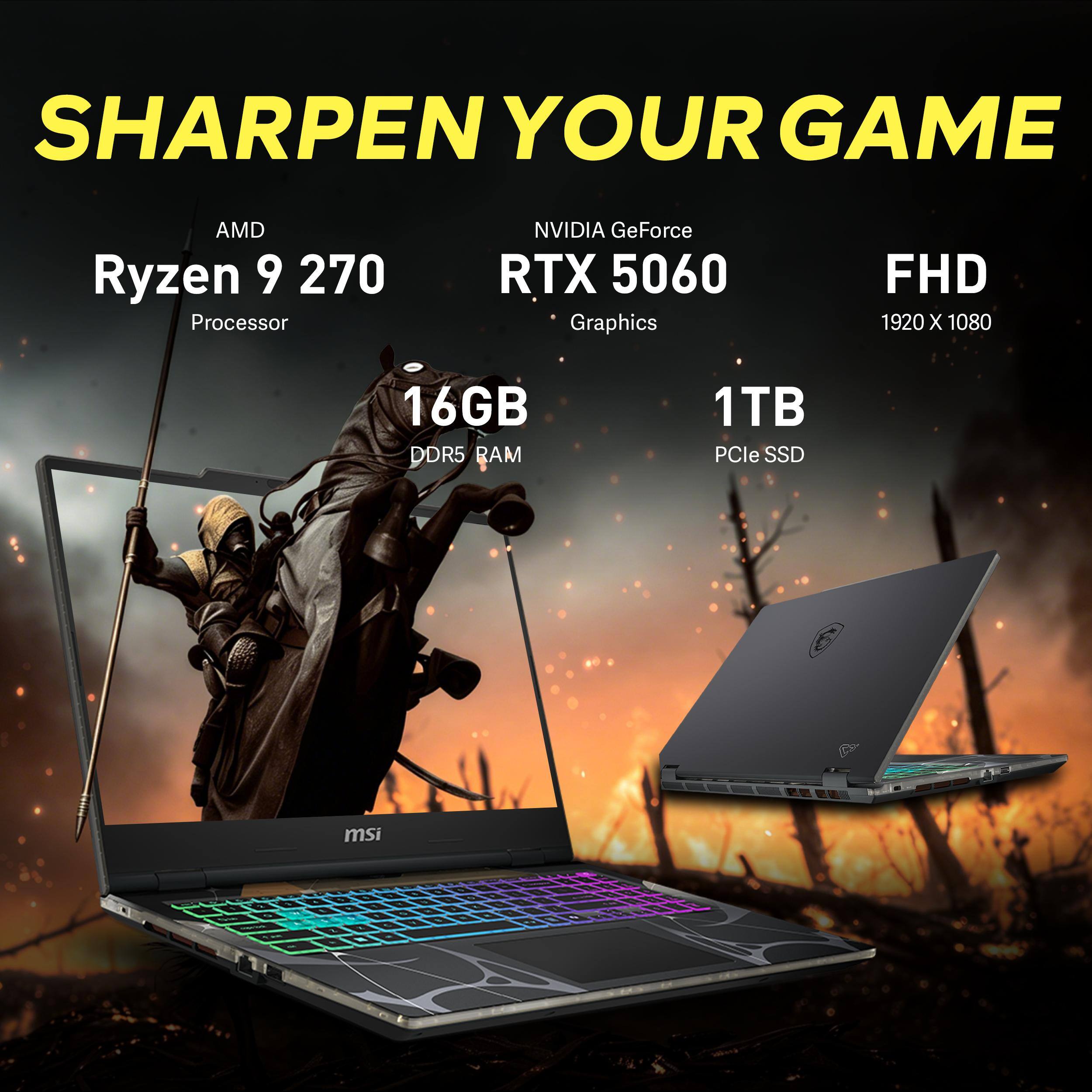 SHARPEN YOUR GAME  
AMD Ryzen 9 270 Processor  
NVIDIA GeForce RTX 5060 Graphics  
FHD 1920 X 1080  
16GB DDR5 RAM  
1TB PCIe SSD  
msi