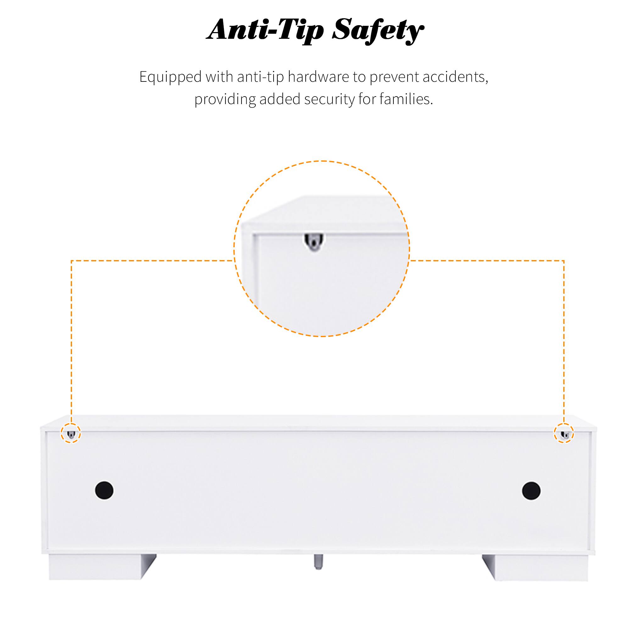 Anti-Tip Safety  
Equipped with anti-tip hardware to prevent accidents, providing added security for families.