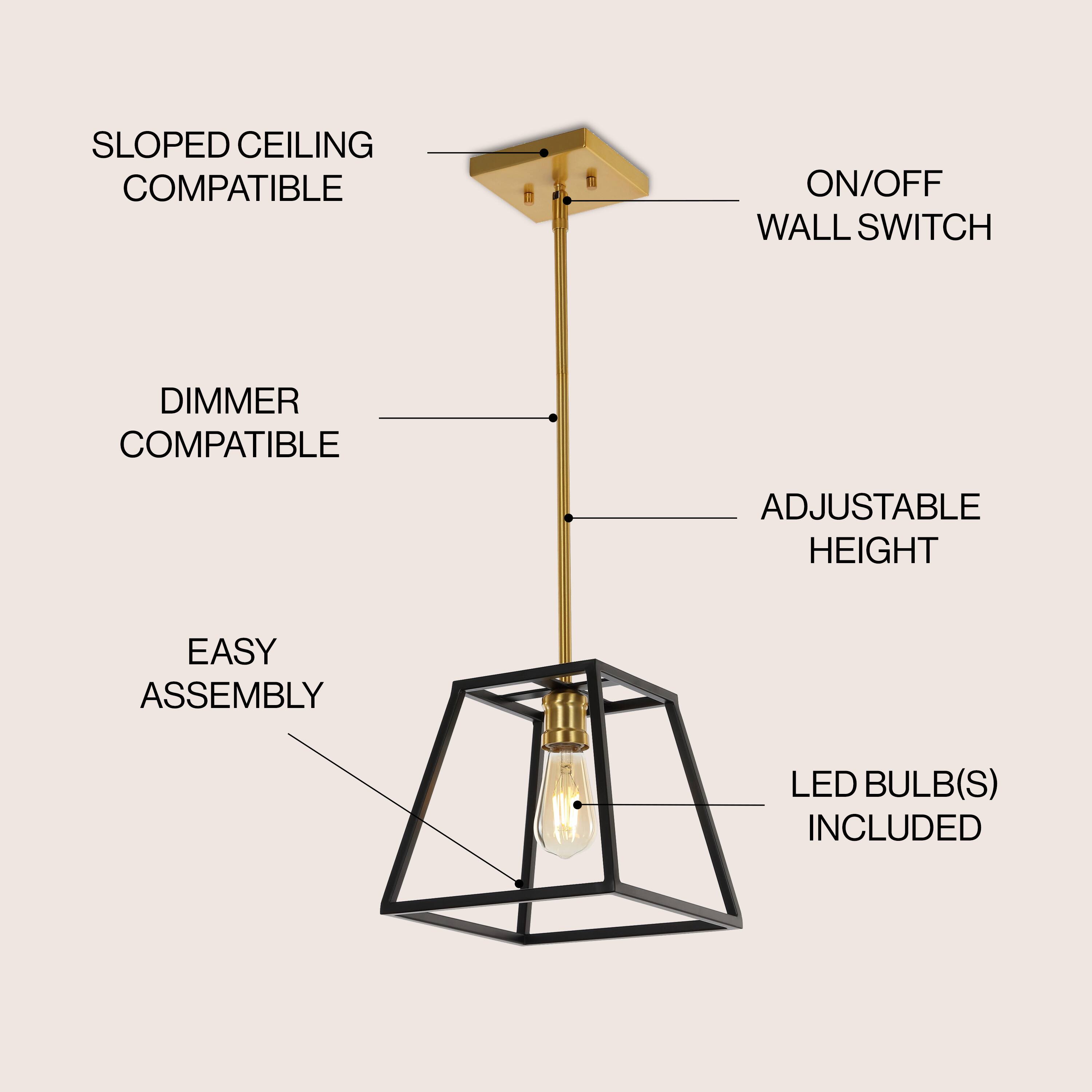 SLOPED CEILING COMPATIBLE  
ON/OFF WALL SWITCH  
DIMMER COMPATIBLE  
ADJUSTABLE HEIGHT  
EASY ASSEMBLY  
LED BULB(S) INCLUDED