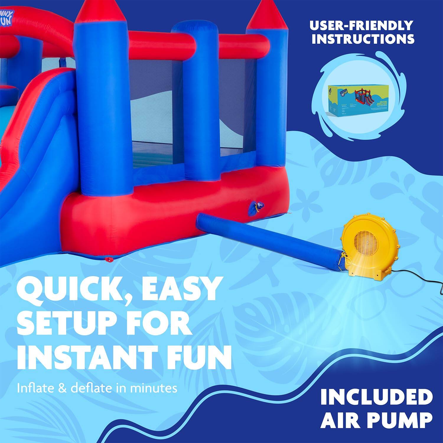 USER-FRIENDLY INSTRUCTIONS, QUICK, EASY SETUP FOR INSTANT FUN, Inflate & deflate in minutes, INCLUDED AIR PUMP