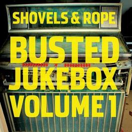 Shovels & Rope - Busted Jukebox: Volume 1 - VINYL LP