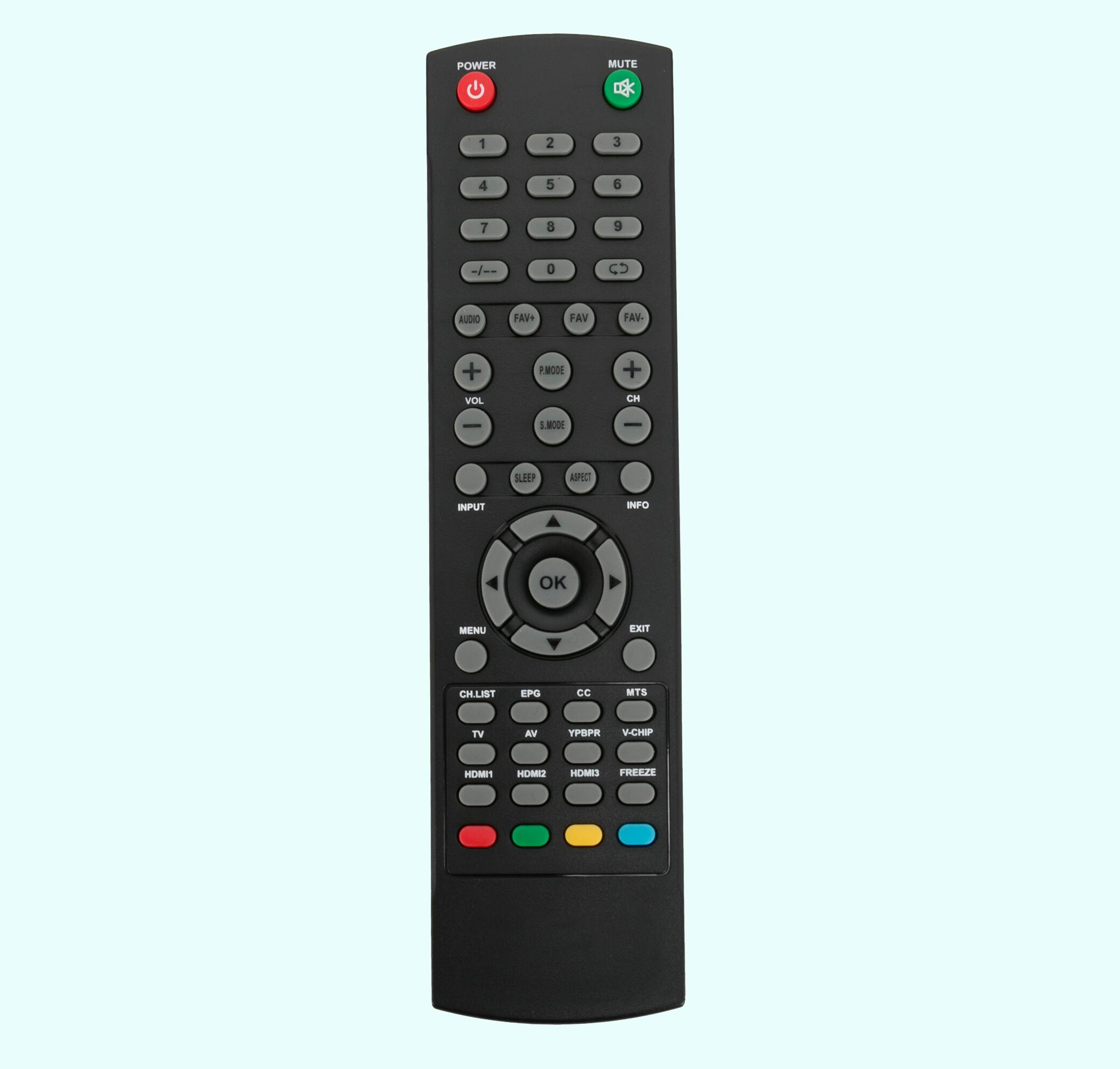 POWER MUTE  1 2 3 4 5 6 7 8 9  AUDIO PAY FAV PAY- CH + VOL PMODE + CH | S.MCOE I SLEEP ASPECT INPUT INPUT OK MENU EXIT CH.LIST EPG CC MTS TV YPBPR V-CHPP FREEZE HDMI1 HDMI2 HOMIO
