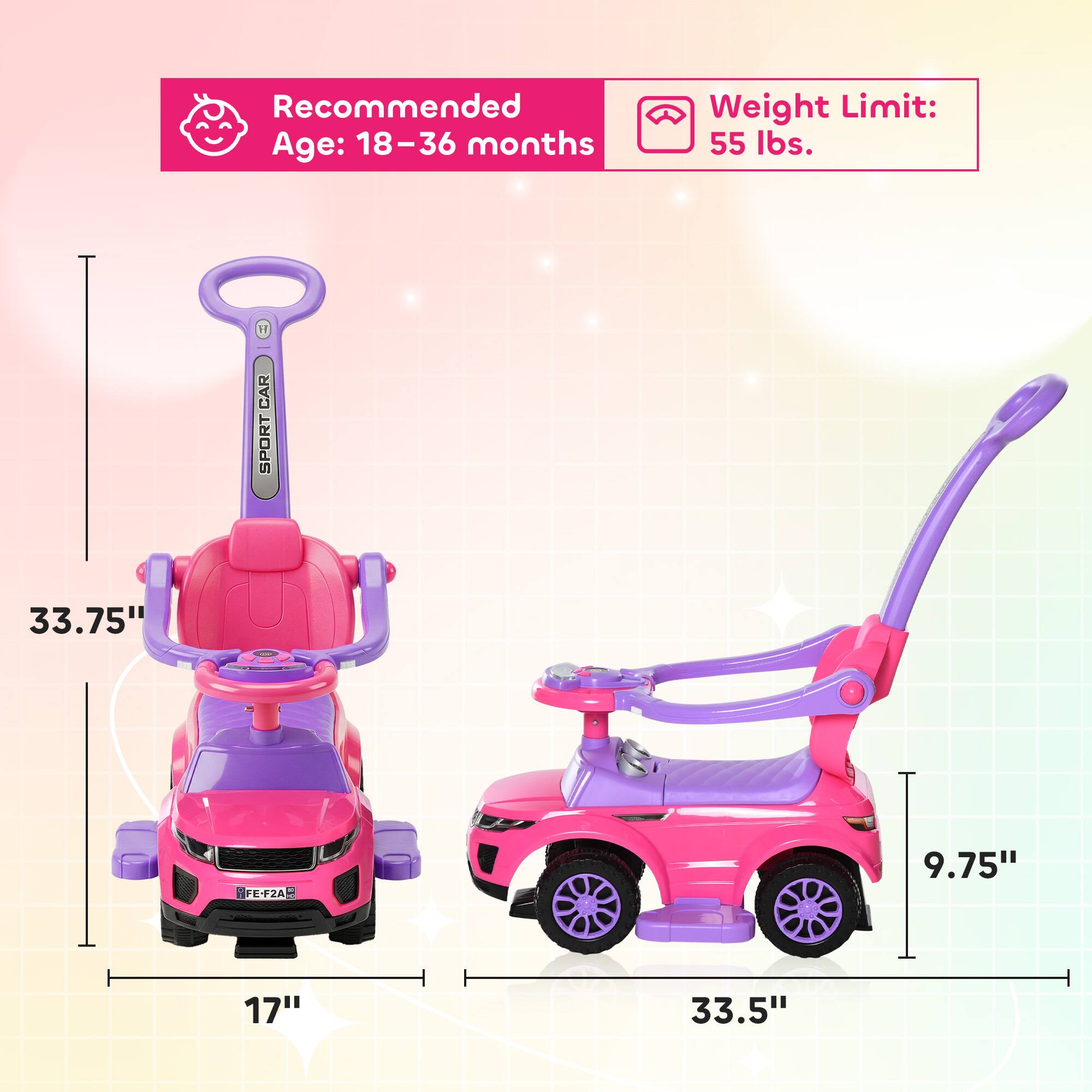 Recommended Age: 18-36 months  
Weight Limit: 55 lbs.  
1 CAR SPORT  
33.75"  
9.75"  
17"  
33.5"