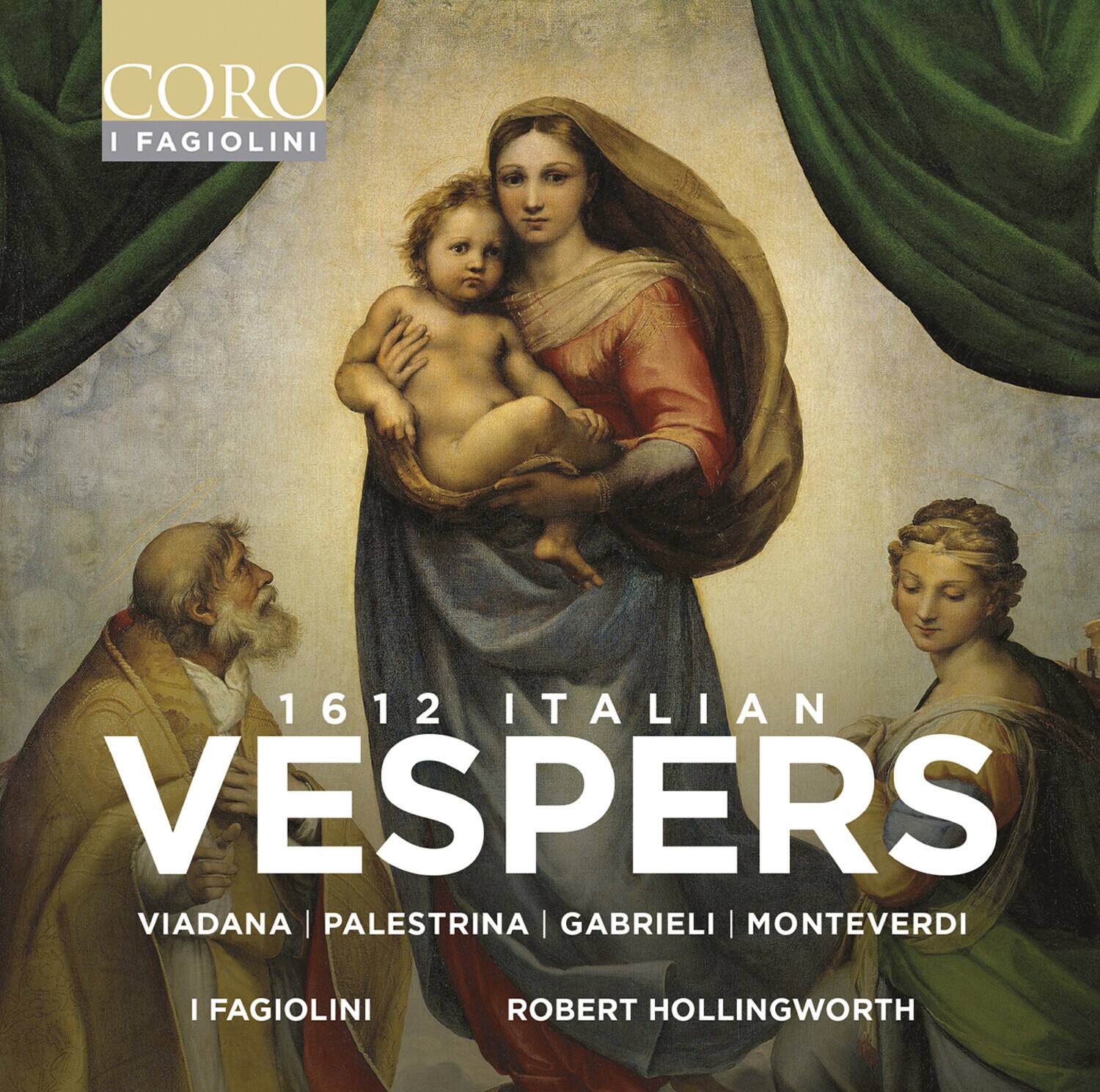 CORO I FAGIOLINI

1612 ITALIAN VESPERS

VIADANA | PALESTRINA | GABRIELI | MONTEVERDI

I FAGIOLINI

ROBERT HOLLINGWORTH