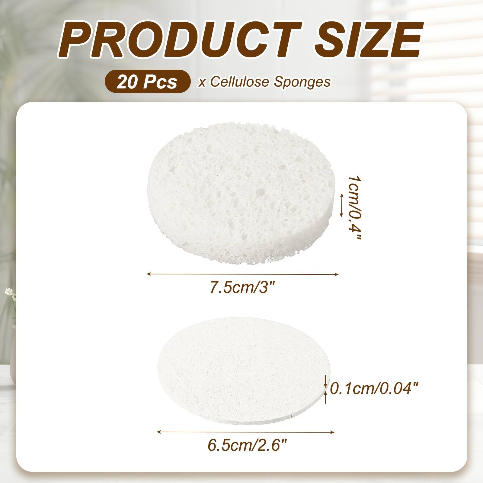 PRODUCT SIZE  
20 Pcs x Cellulose Sponges  
1cm/0.4"  
7.5cm/3"  
0.1cm/0.04"  
6.5cm/2.6"