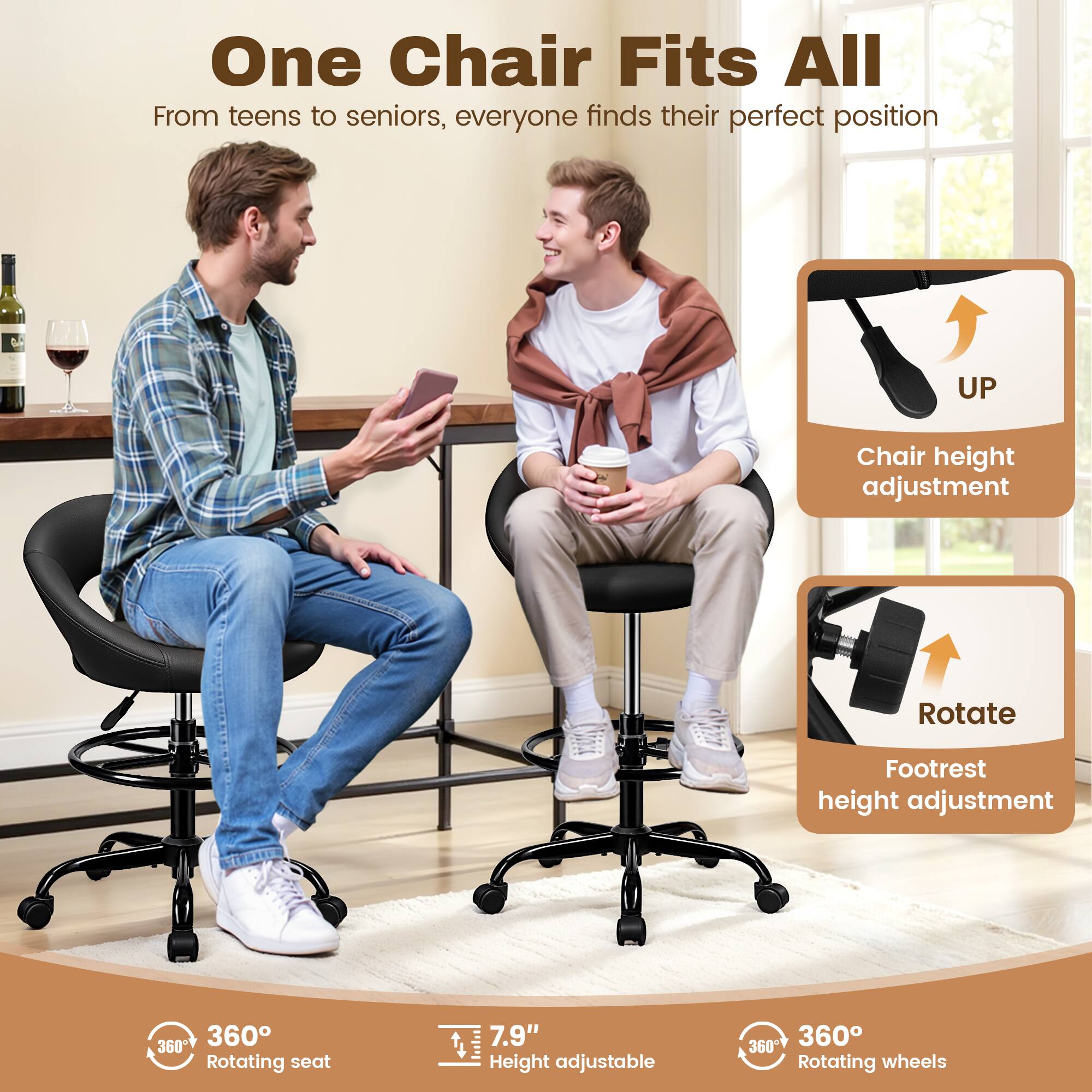 One Chair Fits All  
From teens to seniors, everyone finds their perfect position  

- Chair height adjustment  
- Rotate Footrest height adjustment  
- 360° Rotating seat  
- 7.9" Height adjustable  
- 360° Rotating wheels