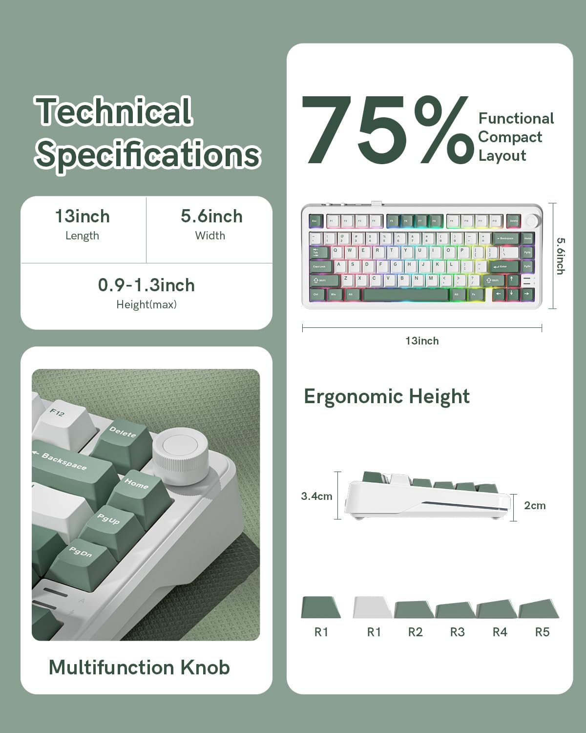 Technical Specifications

- 13 inch Length
- 5.6 inch Width
- 0.9-1.3 inch Height (max)

75% Functional Compact Layout

Ergonomic Height

- 3.4 cm
- 2 cm

Multifunction Knob

- R1
- R1
- R2
- R3
- R4
- R5