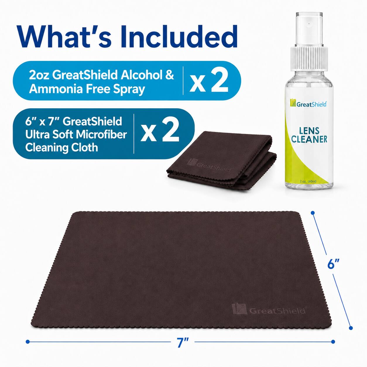 What's Included

- 2oz GreatShield Alcohol & Ammonia Free Spray x 2
- 6" x 7" GreatShield Ultra Soft Microfiber Cleaning Cloth x 2
- GreatShield LENS CLEANER 20 1 150ml