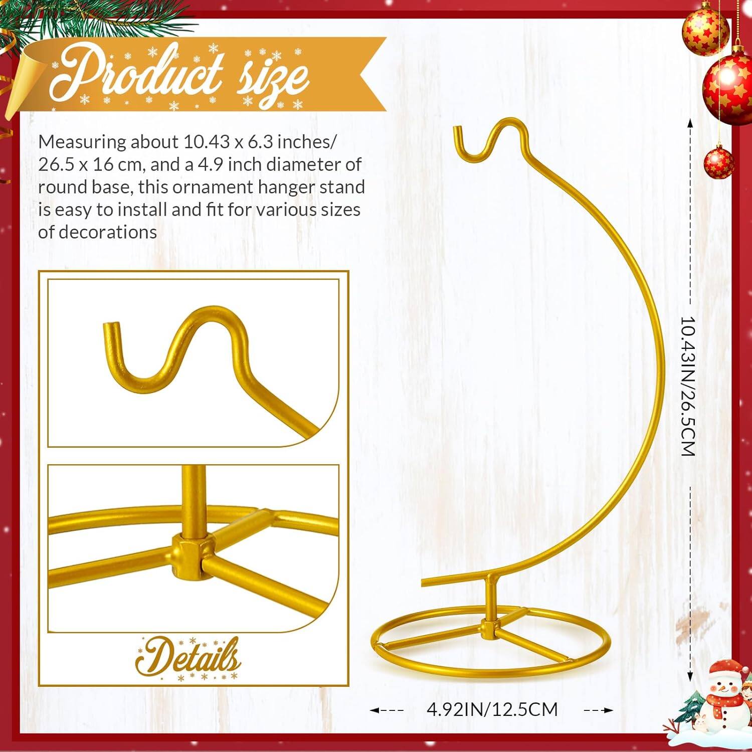 Product size

Measuring about 10.43 x 6.3 inches/ 26.5 x 16 cm, and a 4.9 inch diameter of round base, this ornament hanger stand is easy to install and fit for various sizes of decorations

Details

10.43IN/26.5CM

4.92IN/12.5CM