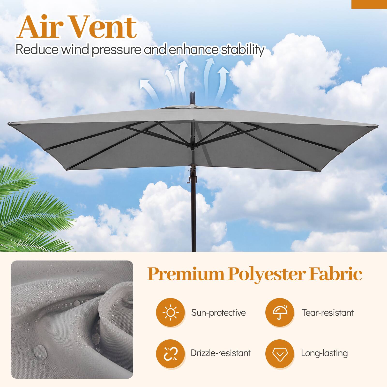 Air Vent  
Reduce wind pressure and enhance stability  

Premium Polyester Fabric  
Sun-protective  
Tear-resistant  
Drizzle-resistant  
Long-lasting