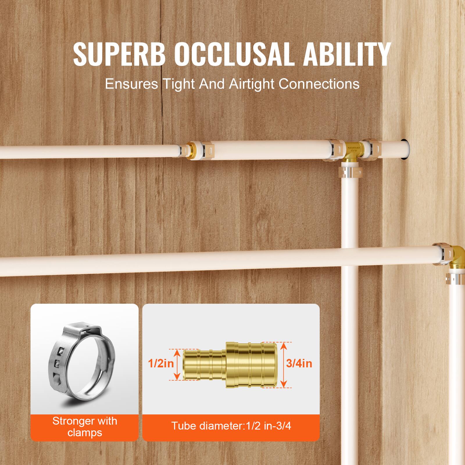 SUPERB OCCLUSAL ABILITY  
Ensures Tight And Airtight Connections  

1/2in 3/4in  
Stronger with clamps  

Tube diameter: 1 1/2 in-3/4 in