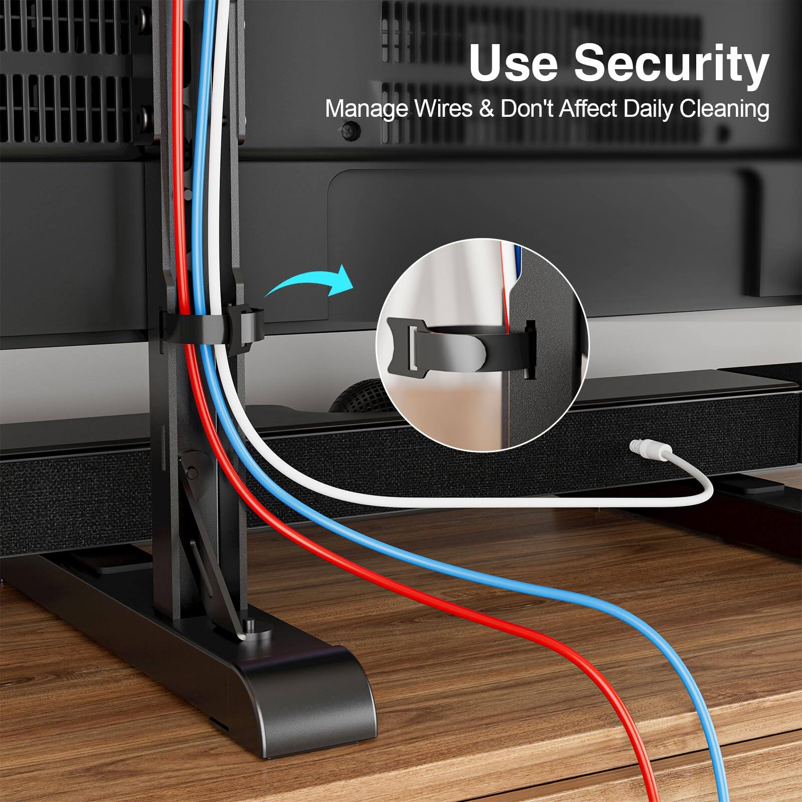 Use Security  
Manage Wires & Don't Affect Daily Cleaning