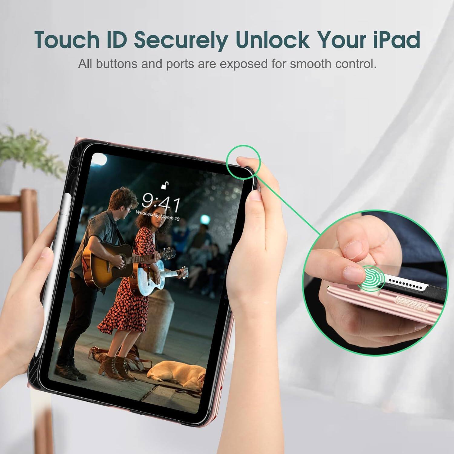 Touch ID Securely Unlock Your iPad  
All buttons and ports are exposed for smooth control.  

Wednesday 9:41 March 18