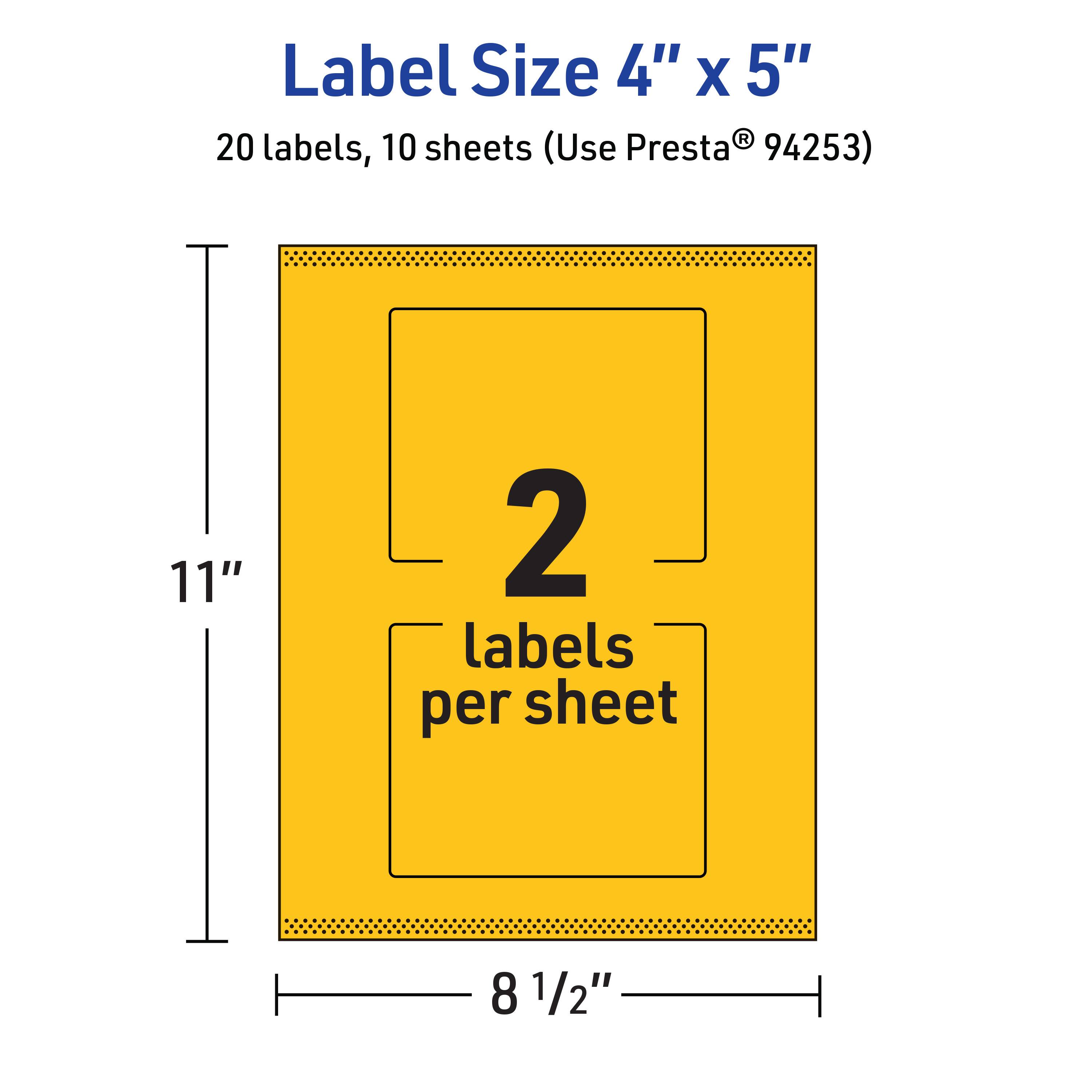 Label Size 4" x 5"  
20 labels, 10 sheets (Use Presta® 94253)  
11" x 8 1/2"  
2 labels per sheet