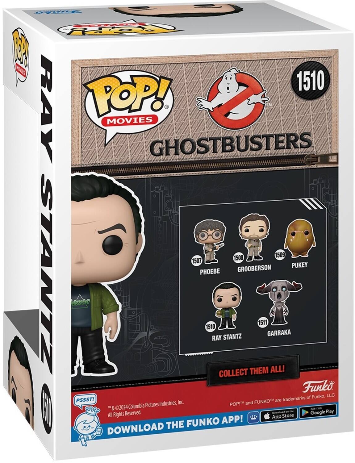 POP! MOVIES GHOSTBUSTERS 1510 RAY STANTZ 1508 GROOBERSON 1509 PUKEY 1511 GARRAKA PHOEBE COLLECT THEM ALL! Funko, LLC PSSSTI FUNKO are trademarks of Columbia Pictures Industries, Inc. POP! and & 2024 All Rights Reserved. DOWNLOAD THE FUNKO APP! App Download on the App Store and Google Play