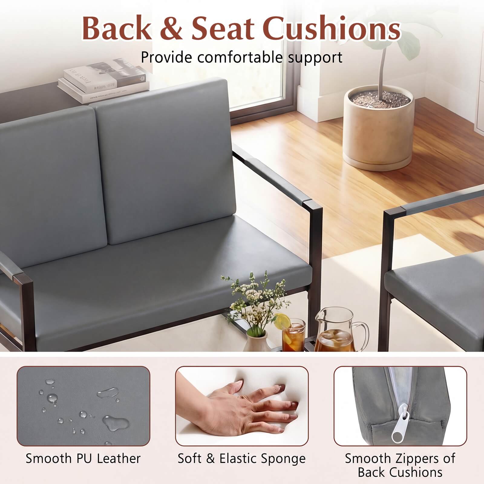 Back & Seat Cushions  
Provide comfortable support  

Smooth PU Leather  
Soft & Elastic Sponge  
Smooth Zippers of Back Cushions