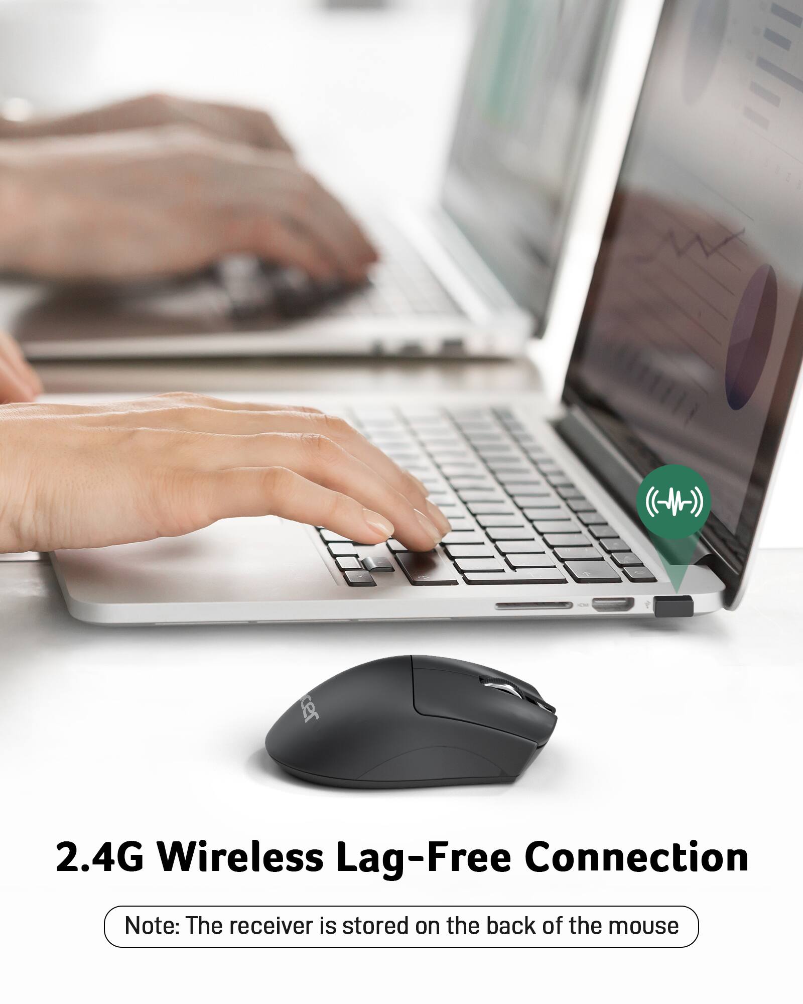 2.4G Wireless Lag-Free Connection

Note: The receiver is stored on the back of the mouse.