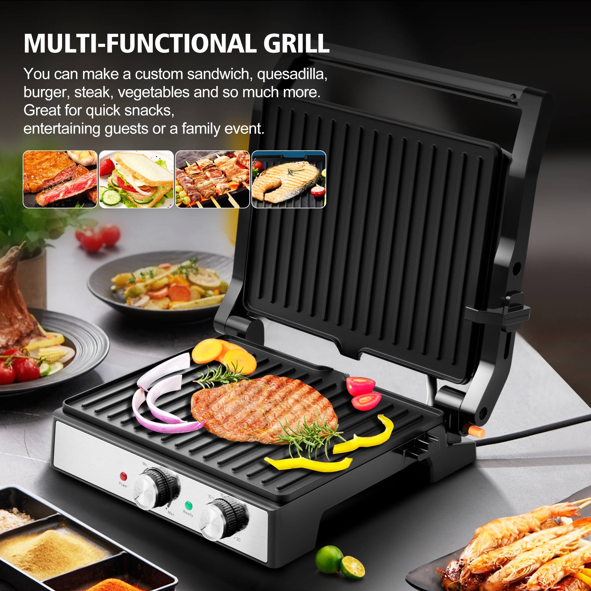 MULTI-FUNCTIONAL GRILL

You can make a custom sandwich, quesadilla, burger, steak, vegetables and so much more. Great for quick snacks, entertaining guests or a family event.