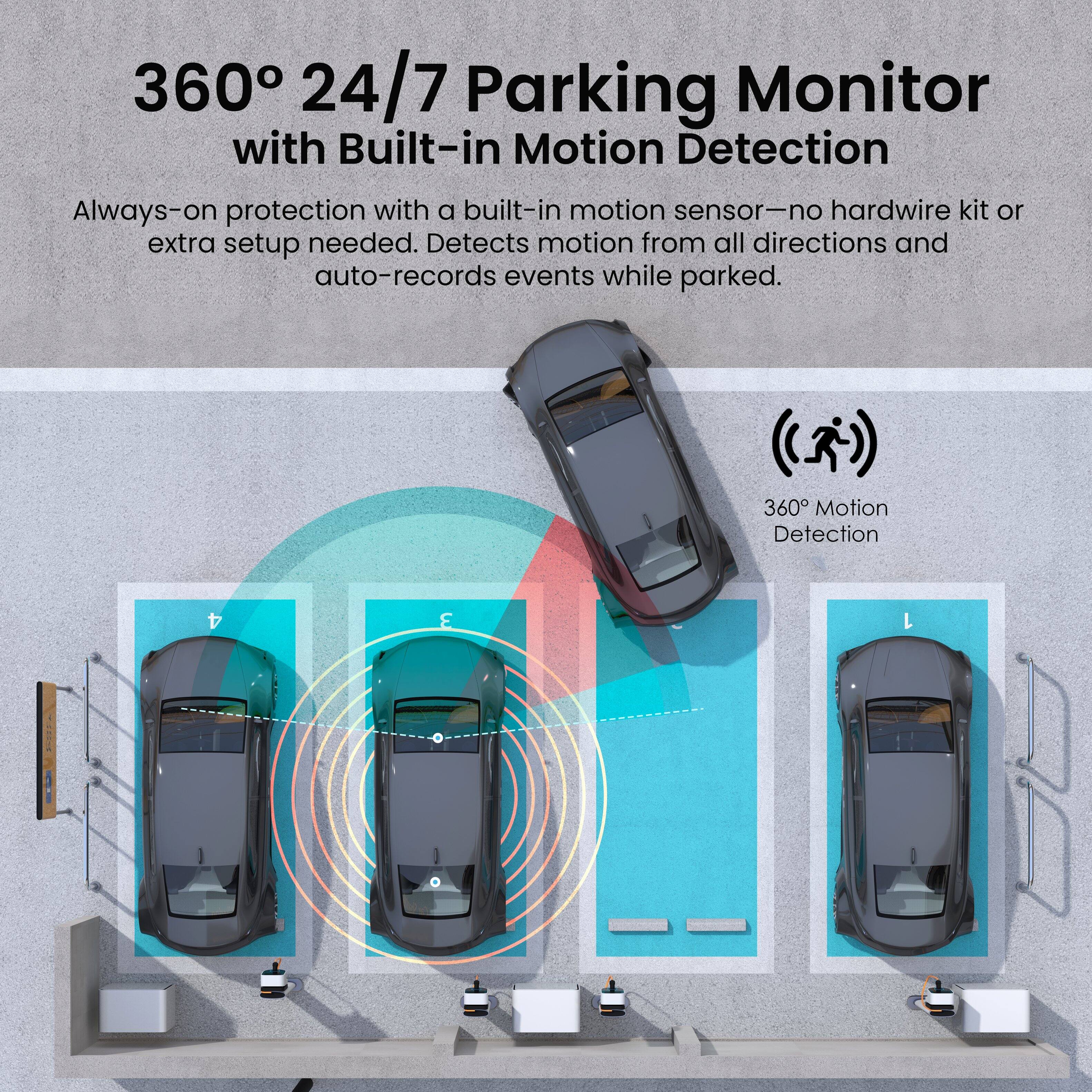 360 24/7 Parking Monitor with Built-in Motion Detection: Always-on protection with a built-in motion sensor - no hardwire kit or extra setup needed. Detects motion from all directions and auto-records events while parked.