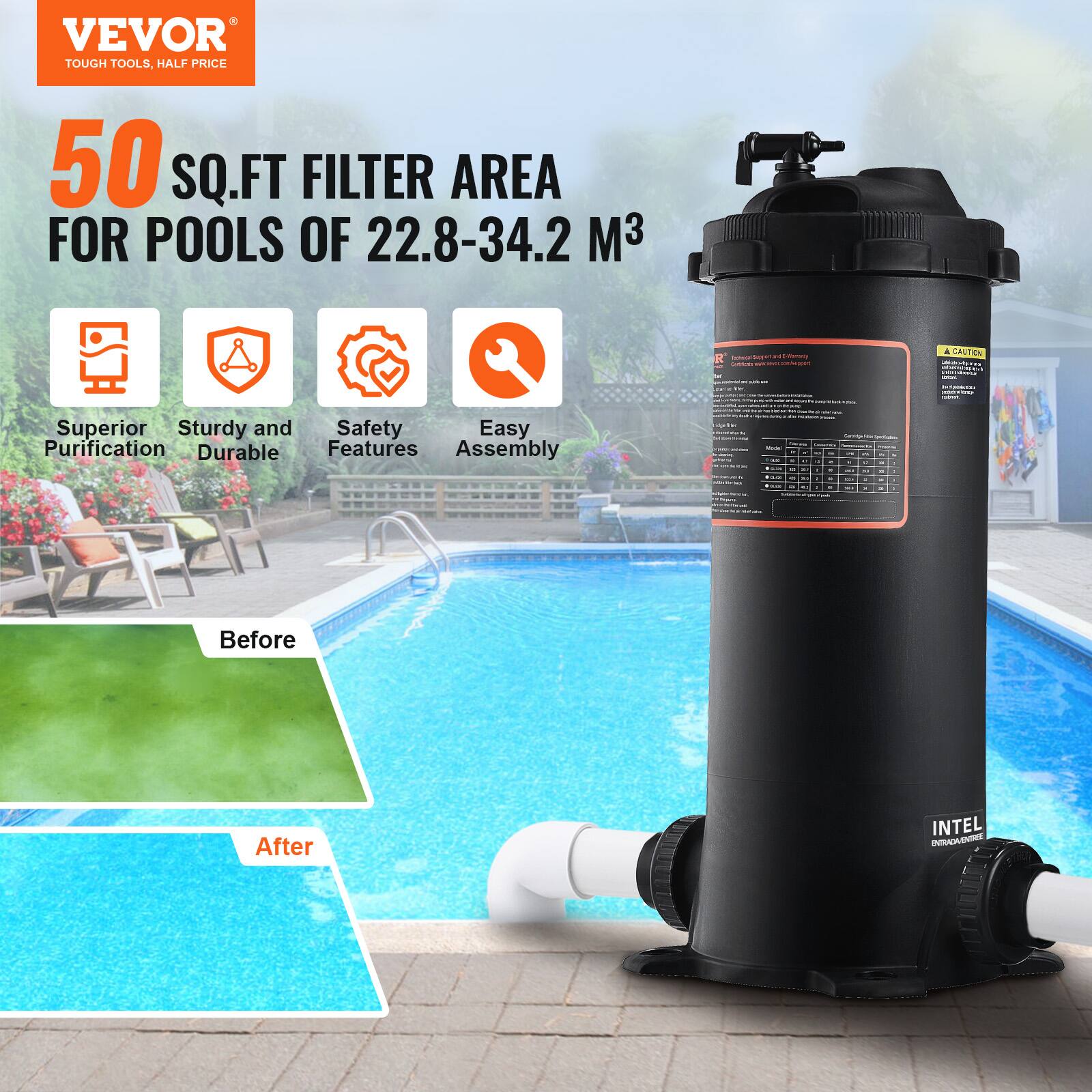 VEVOR  
TOUGH TOOLS, HALF PRICE  

50 SQ.FT FILTER AREA FOR POOLS OF 22.8-34.2 M³  

- Superior Purification  
- Sturdy and Durable  
- Safety Features  
- Easy Assembly  

Before  
After  

INTEL  
ENTRADA DE AGUA