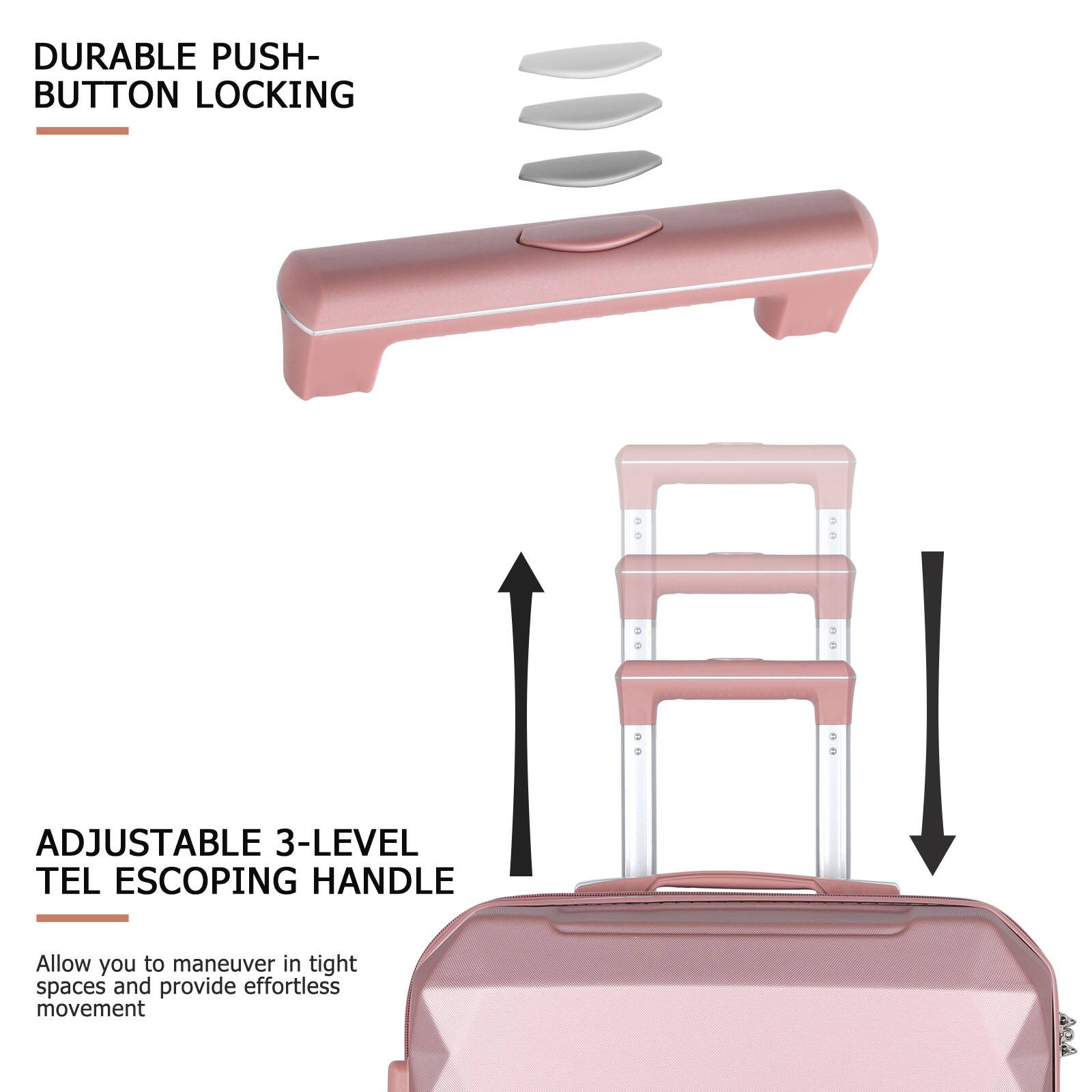 DURABLE PUSH-BUTTON LOCKING

ADJUSTABLE 3-LEVEL TELESCOPING HANDLE

Allow you to maneuver in tight spaces and provide effortless movement