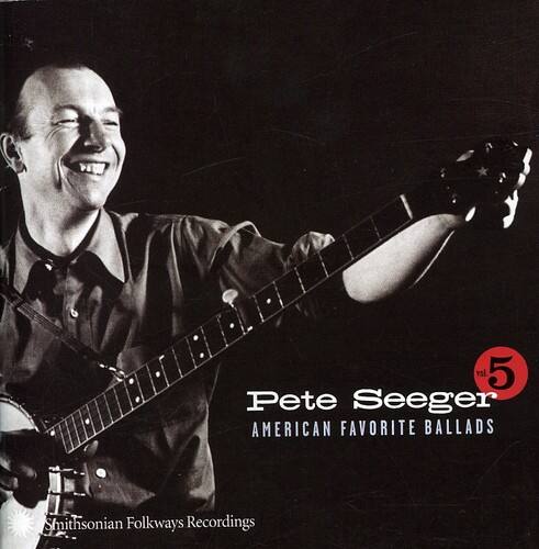 Pete Seeger  
AMERICAN FAVORITE BALLADS  
Smithsonian Folkways Recordings  
val. 5
