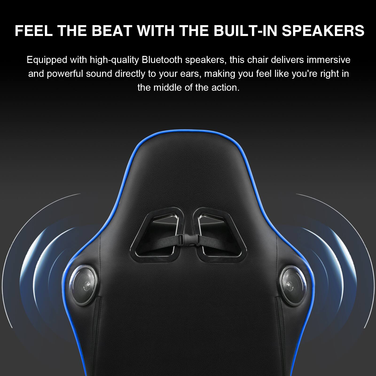 FEEL THE BEAT WITH THE BUILT-IN SPEAKERS

Equipped with high-quality Bluetooth speakers, this chair delivers immersive and powerful sound directly to your ears, making you feel like you're right in the middle of the action.