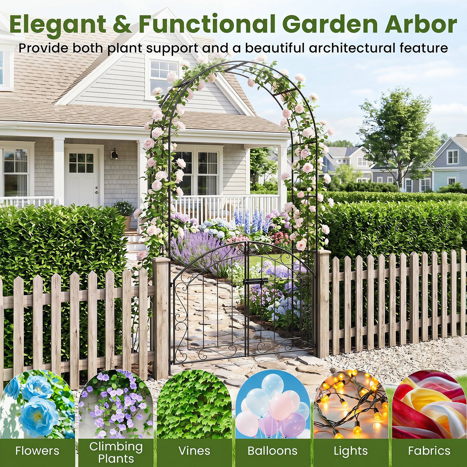 Elegant & Functional Garden Arbor  
Provide both plant support and a beautiful architectural feature  

Flowers  
Climbing Plants  
Vines  
Balloons  
Lights  
Fabrics