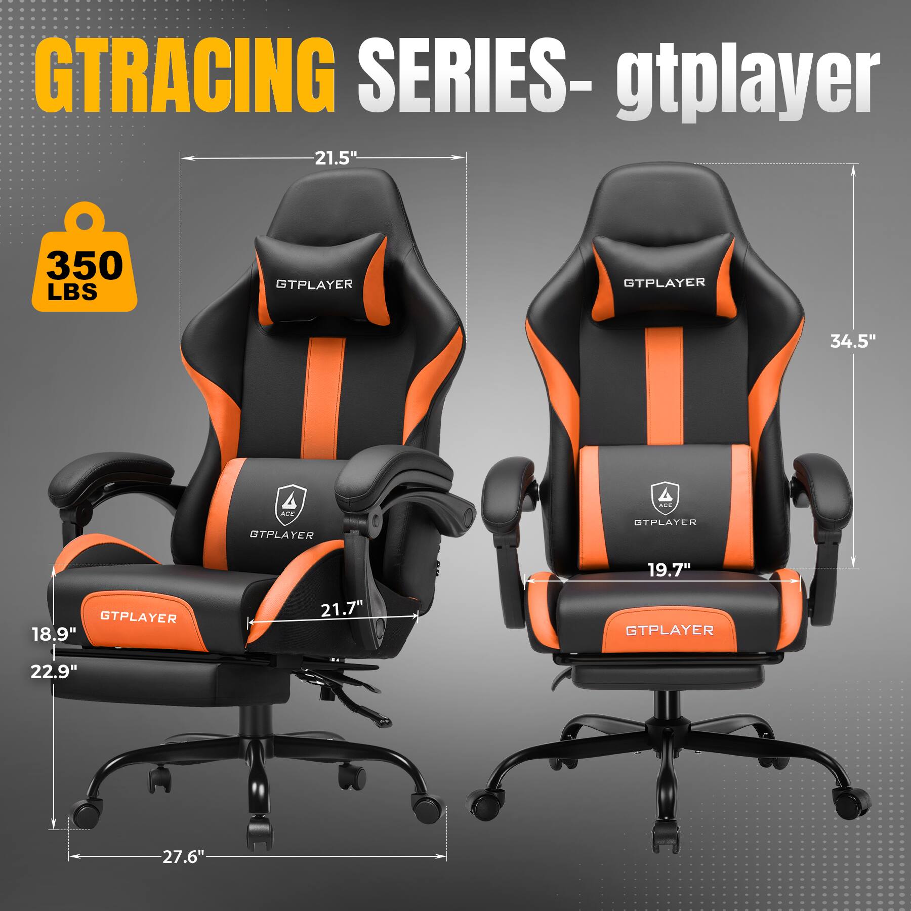 GTRACING SERIES- gtpayer

- 21.5"
- 350 LBS
- 18.9"
- 21.7"
- 22.9"
- 27.6"
- 34.5"
- 19.7"