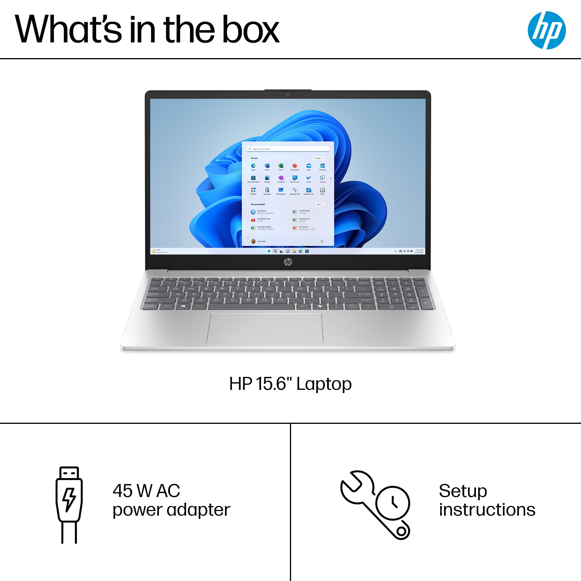 What's in the box: HP 15.6" Laptop -- 45 W AC power adapter Setup instructions