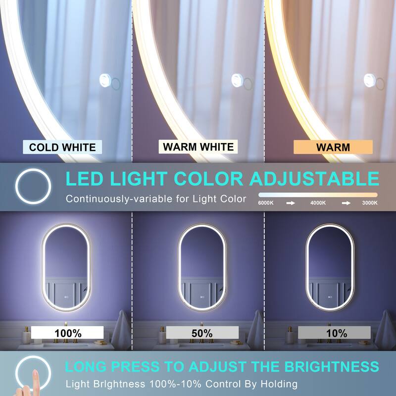 COLD WHITE WARM WHITE WARM LED LIGHT COLOR ADJUSTABLE  
Continuously-variable for Light Color 6000K 4000K 3000K  
100% 50% 10%  
LONG PRESS TO ADJUST THE BRIGHTNESS  
Light Brightness 100%-10%  
Control By Holding