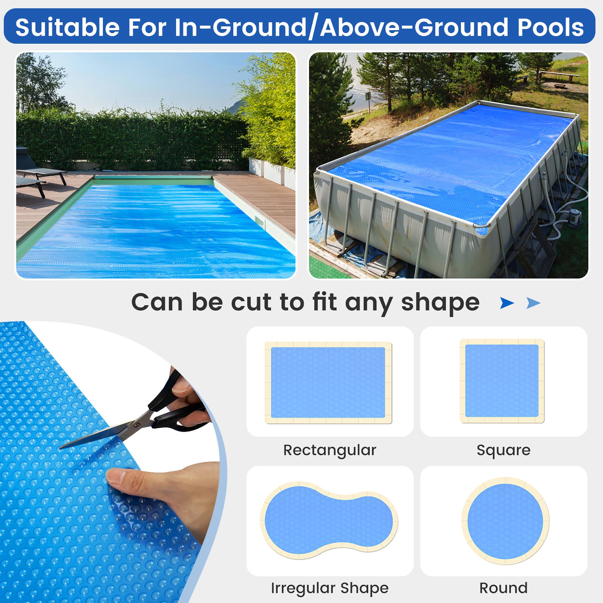 Suitable For In-Ground/Above-Ground Pools

Can be cut to fit any shape

- Rectangular
- Square
- Irregular Shape
- Round