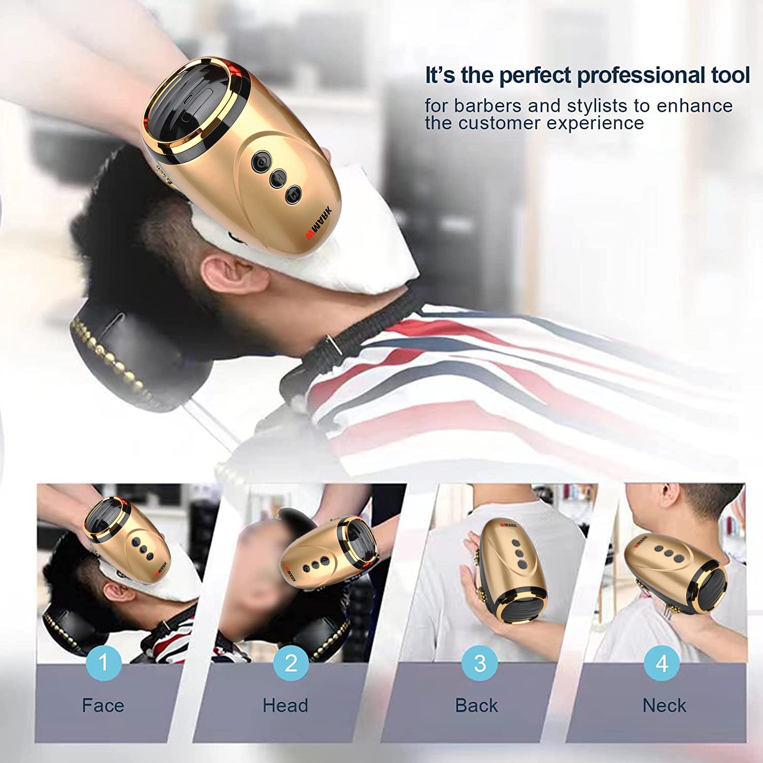 It's the perfect professional tool for barbers and stylists to enhance the customer experience.

1. Face
2. Head
3. Back
4. Neck