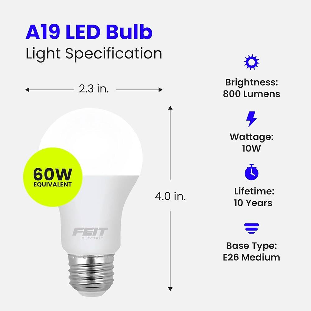 A19 LED Bulb  
Light Specification  

- Brightness: 800 Lumens  
- Wattage: 10W (60W Equivalent)  
- Lifetime: 10 Years  
- Base Type: E26 Medium  

Dimensions:  
- Diameter: 2.3 in.  
- Height: 4.0 in.