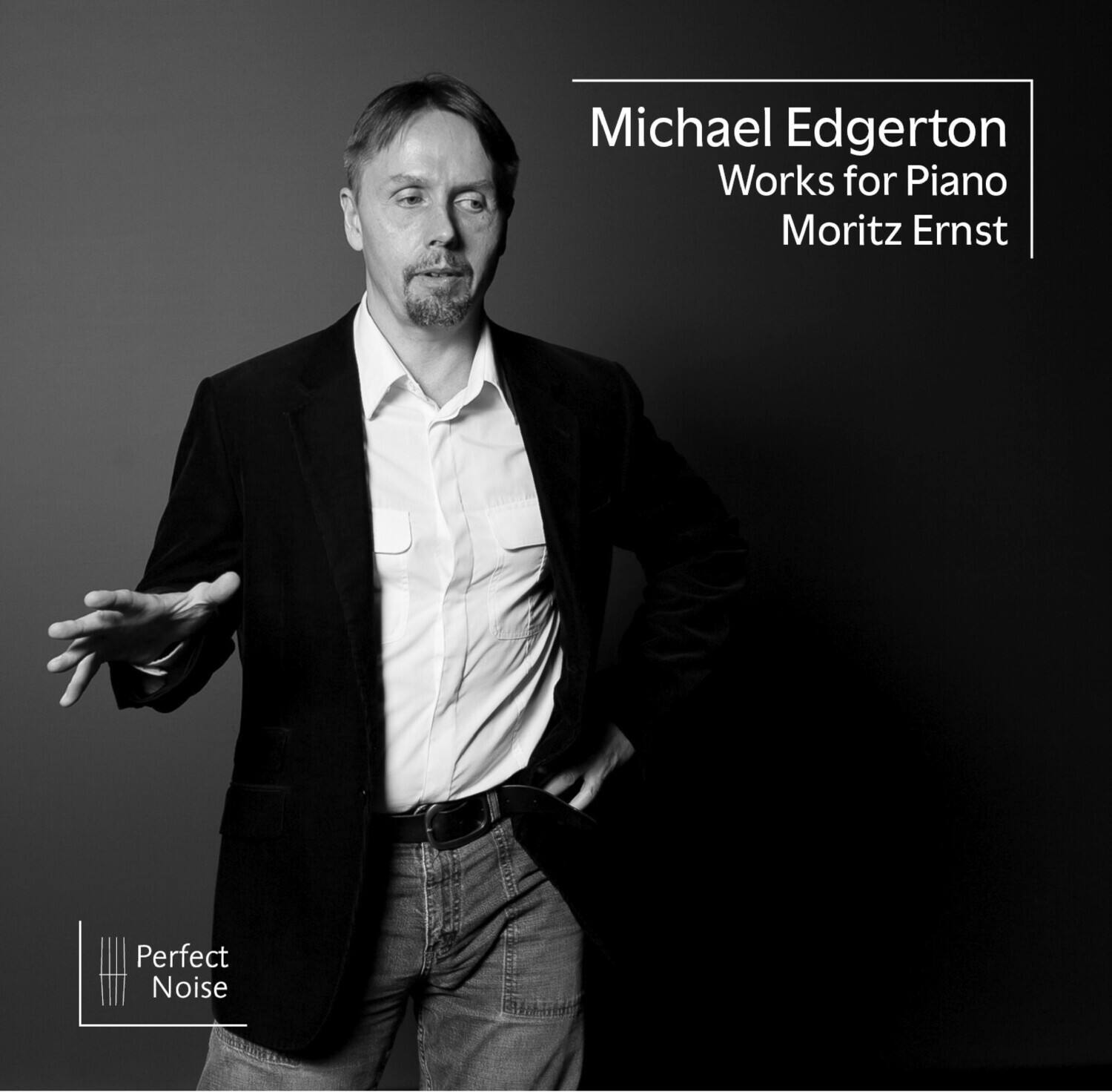 Michael Edgerton  
Works for Piano  
Moritz Ernst  

Perfect Noise