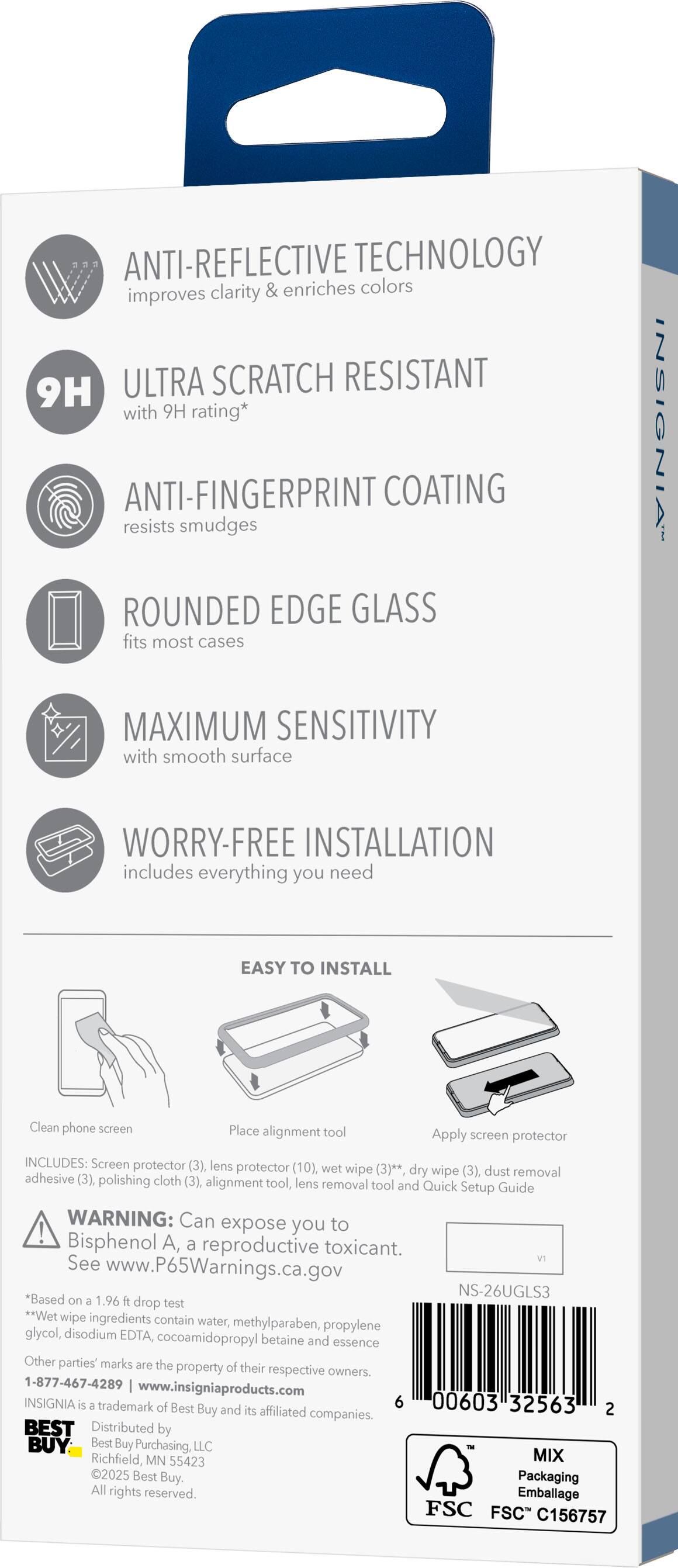 ANTI-REFLECTIVE TECHNOLOGY improves clarity & enriches colors  
9H ULTRA SCRATCH RESISTANT with 9H rating*  
ANTI-FINGERPRINT COATING resists smudges  
ROUNDED EDGE GLASS fits most cases  
MAXIMUM SENSITIVITY with smooth surface  
WORRY-FREE INSTALLATION includes everything you need  

EASY TO INSTALL  
Clean phone screen  
Place alignment tool  
Apply screen protector  

INCLUDES:  
- Screen protector (3)  
- Lens (10)  
- Protector wet wipe (3)**  
- Dry wipe (3)  
- Dust removal adhesive (3)  
- Polishing cloth (3)  
- Alignment tool  
- Lens removal tool  
- Quick Setup Guide  

WARNING: Can expose you to Bisphenol A, a reproductive toxicant. See www.P65Warnings.ca.gov  

Based on 1.96 ft drop test  
*Wet wipe ingredients contain water, methylparaben, propylene glycol, disodium EDTA, cocoamidopropyl betaine and essence  

Other parties' marks are the property of their respective owners.  

1-877-467-4289  
www.insigniapro