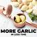 MORE GARLIC
IN LESS TIME