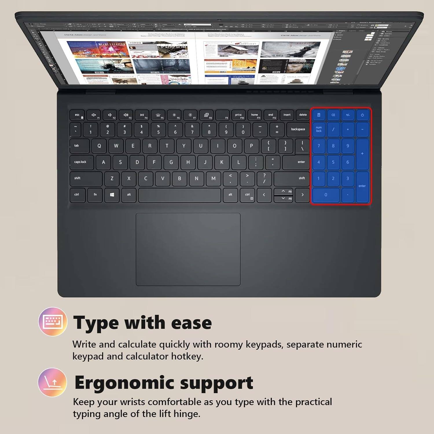Type with ease  
Write and calculate quickly with roomy keypads, separate numeric keypad and calculator hotkey.

Ergonomic support  
Keep your wrists comfortable as you type with the practical typing angle of the lift hinge.