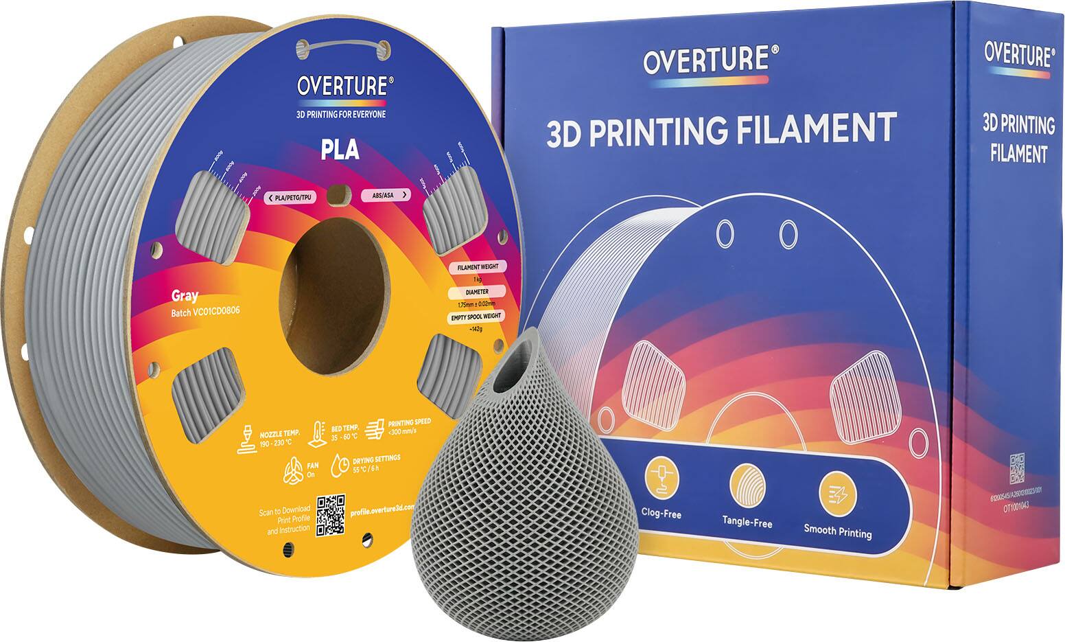 OVERTURE 3D PRINTING FOR EVERYONE  
PLA OVERTURE 3D PRINTING FILAMENT  
OVERTURE 3D PRINTING FILAMENT PLA/PETG/TPU ABS/ASA  

Gray  
Batch VC01CD0806  

FILAMENT WEIGHT 1kg  
DIAMETER 1.75mm ±0.02mm  
EMPTY SPOOL WEIGHT -142g  

NOZZLE TEMP. 190-230°C  
BED TEMP. 30-60°C  
FAN On  

PRINTING SPEED 300 mm/s  
DRYING SETTINGS 55°C/6h  

Scan to Download Print Profile and Instruction  
profile.overture3d.com  

Clog-Free  
Tangle-Free  
Smooth Printing  

OT1001043